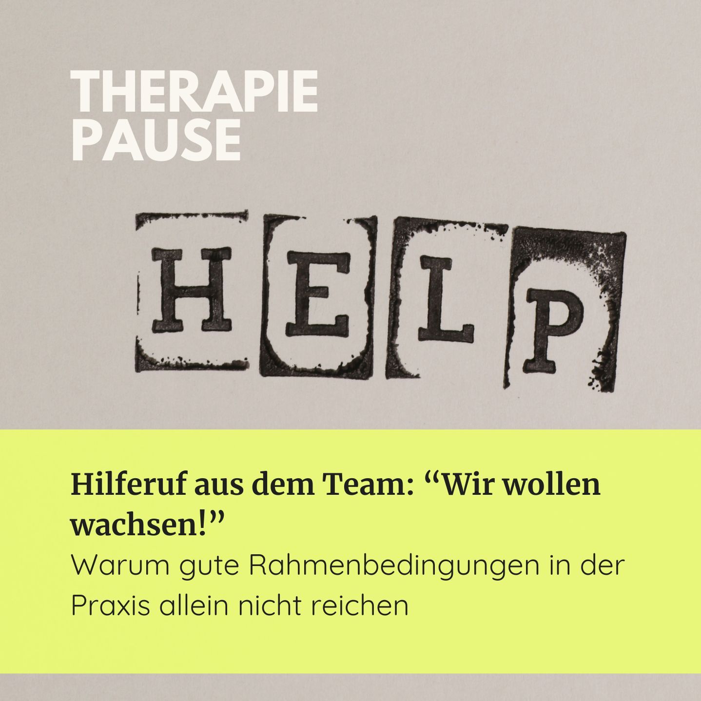 #33 Hilferuf aus dem Team: “Wir wollen wachsen!” Warum gute Rahmenbedingungen in der Praxis allein nicht reichen