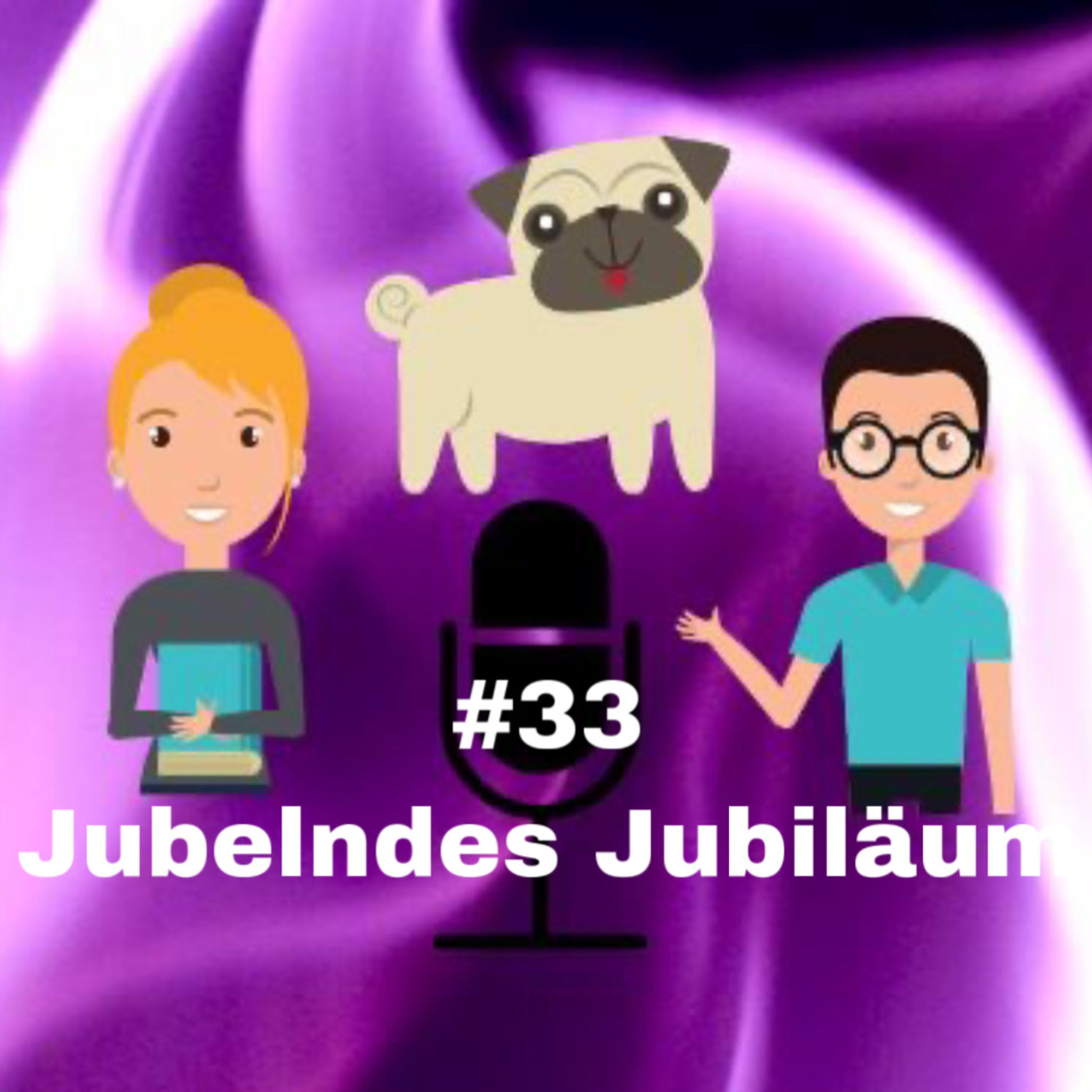 #33 - Jubelndes Jubiläum