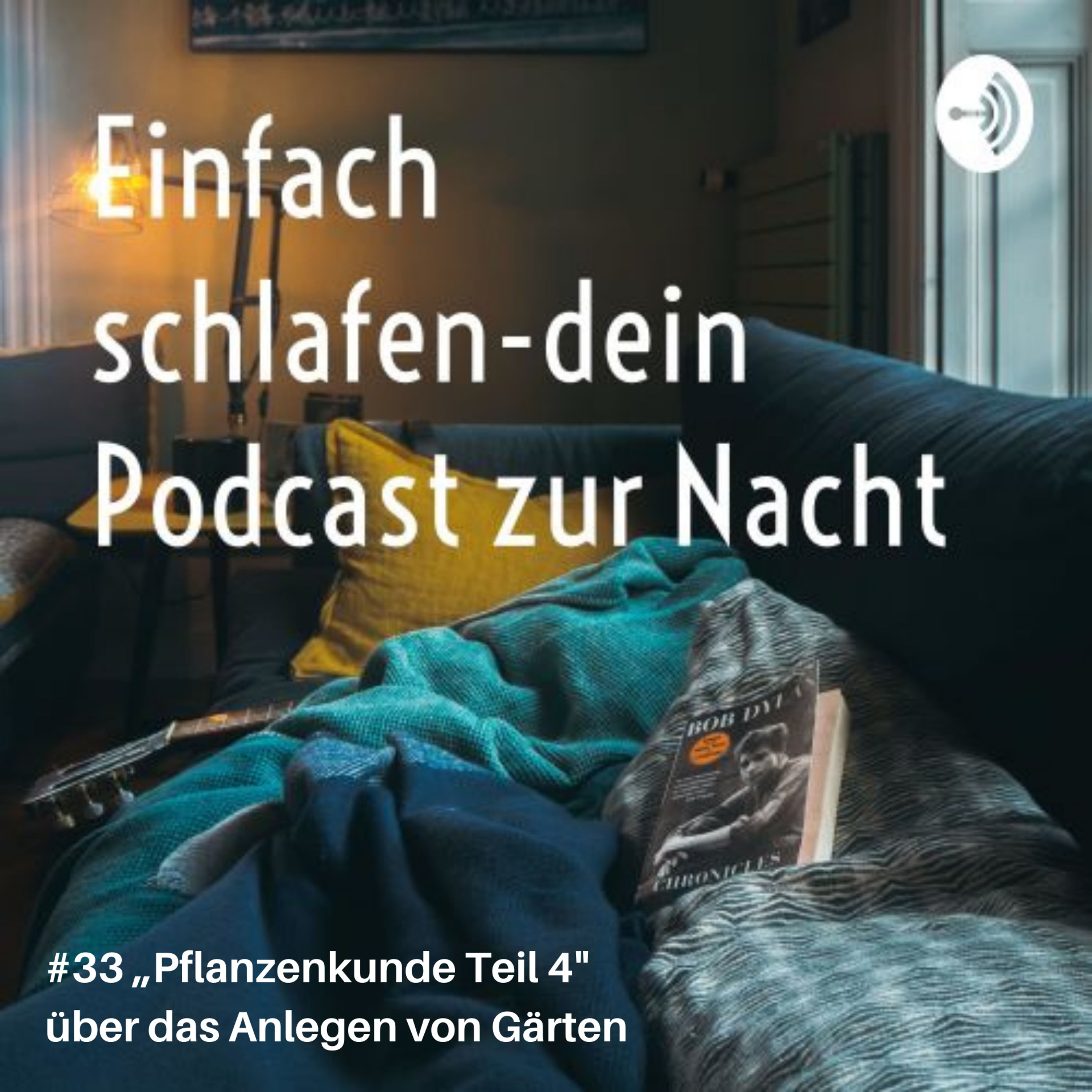 #33 Pflanzenkunde Teil 4 "über das Anlegen von Gärten" #schlafpodcast #einfachschlafenpodcast #einschlafen #pflanzenkunde #geschichten #gutenacht
