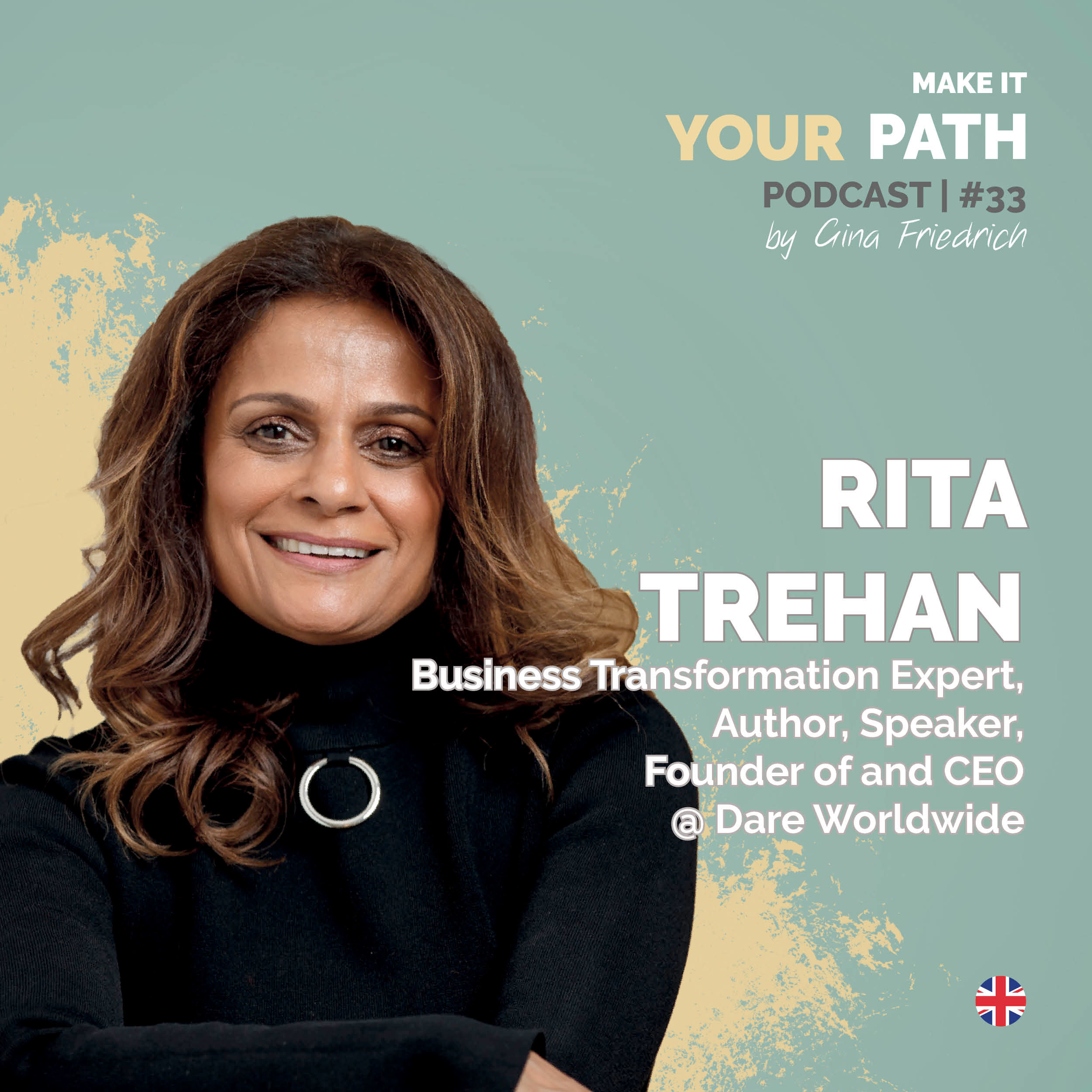 #33 Rita Trehan | If you don’t take risks you’ll never grow, so I left the organization after 12 years