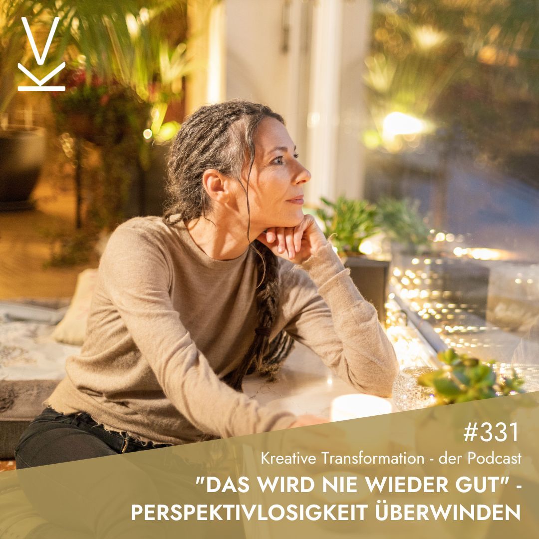 #331 „Das wird nie wieder gut” - Perspektivlosigkeit überwinden