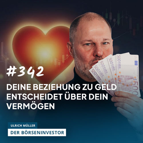 #342 Deine Beziehung zu Geld entscheidet über Dein Vermögen