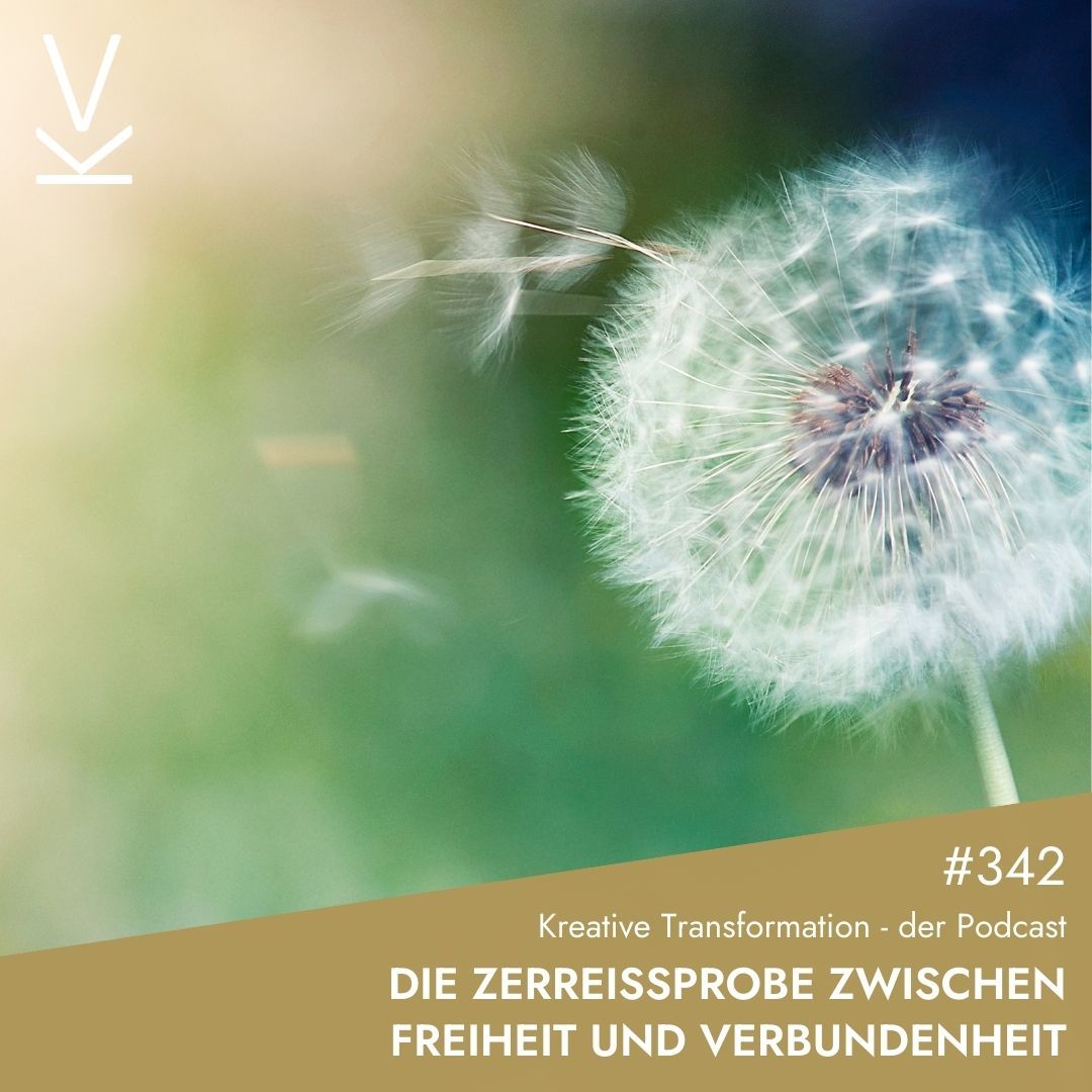 #342 Die Zerreißprobe zwischen Freiheit und Verbundenheit