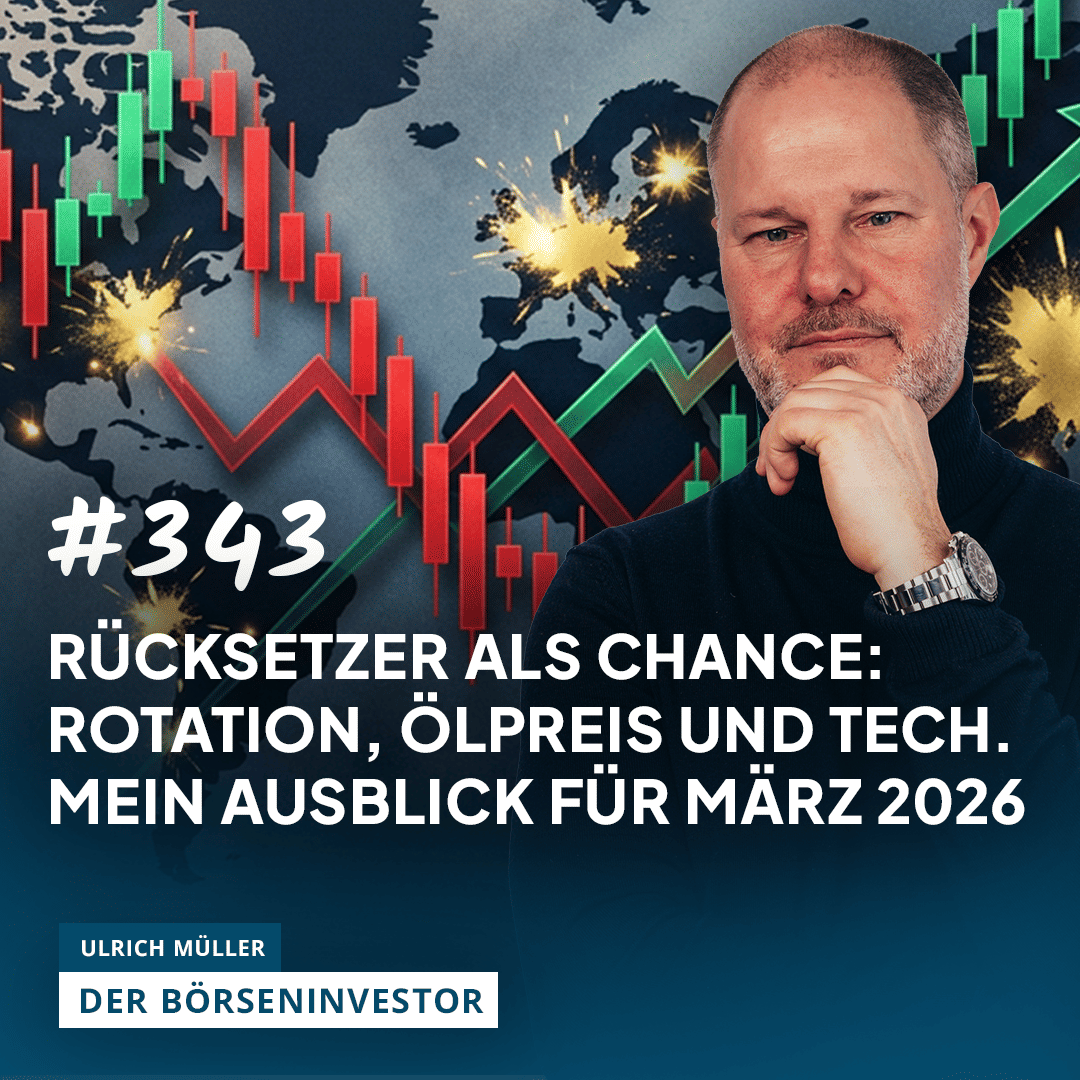 #343 Rücksetzer als Chance: Rotation, Ölpreis, Tech – mein Ausblick für März 2026