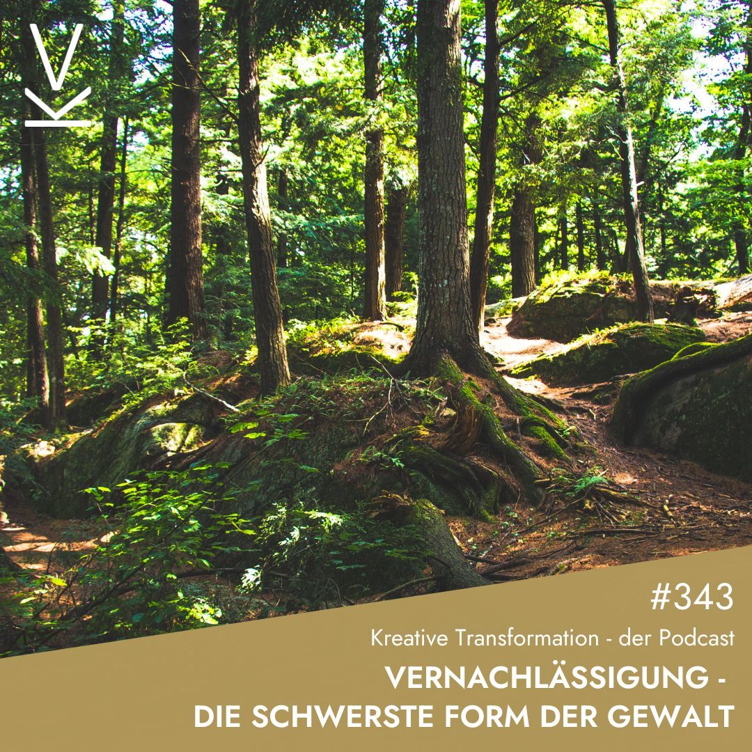 #343 Vernachlässigung - die schwerste Form der Gewalt