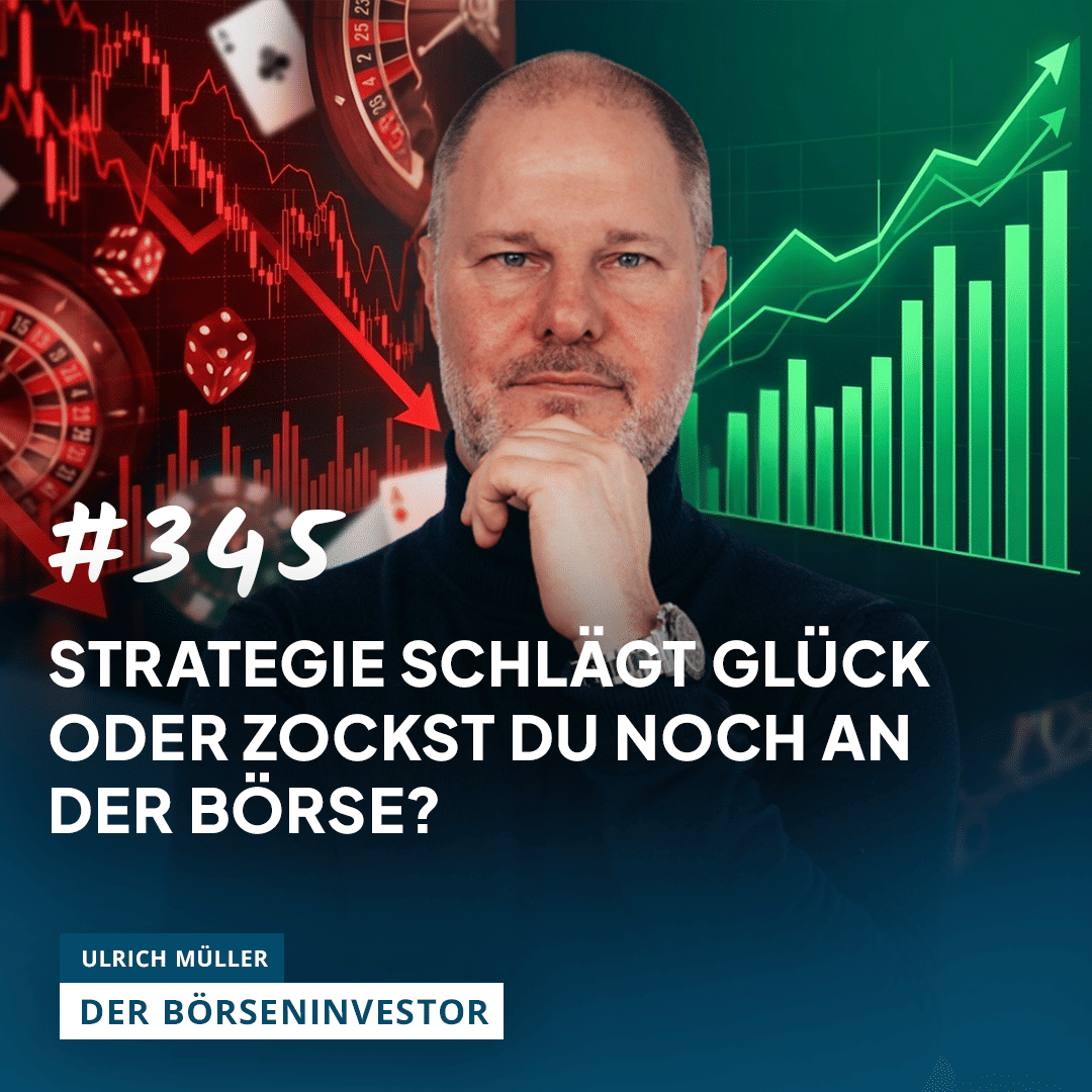 #345 Strategie schlägt Glück – oder zockst Du noch an der Börse?