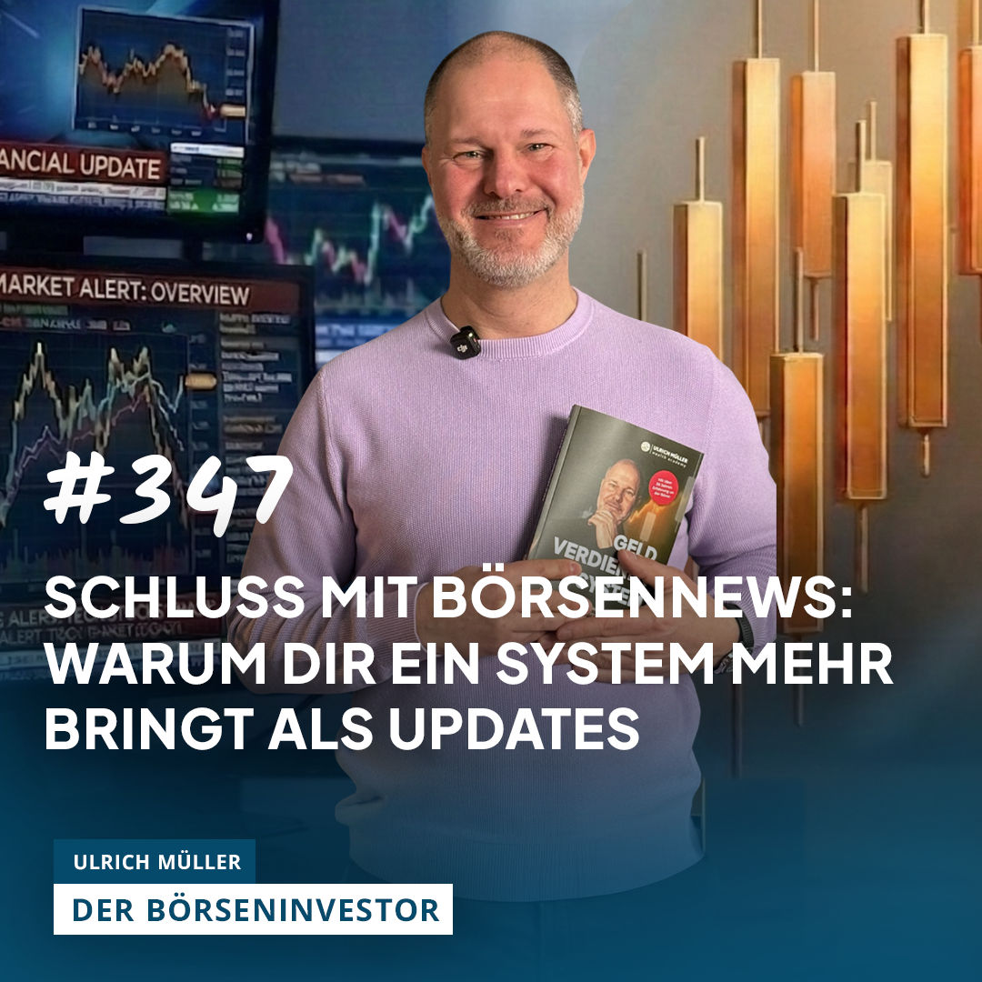 #347 Schluss mit Börsennews: Warum Dir ein System mehr bringt als Updates