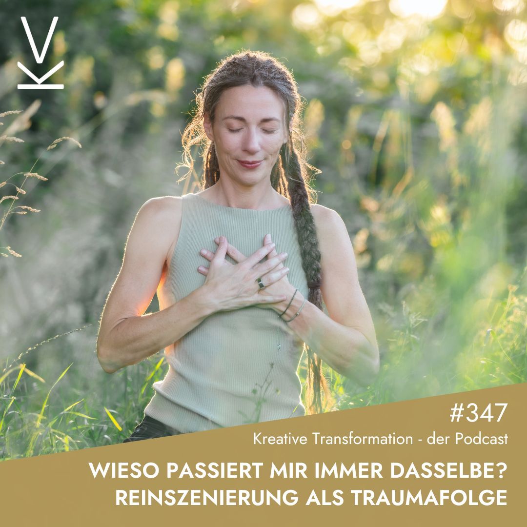 #347 Wieso passiert mir immer dasselbe? Reinszenierung als Traumafolge
