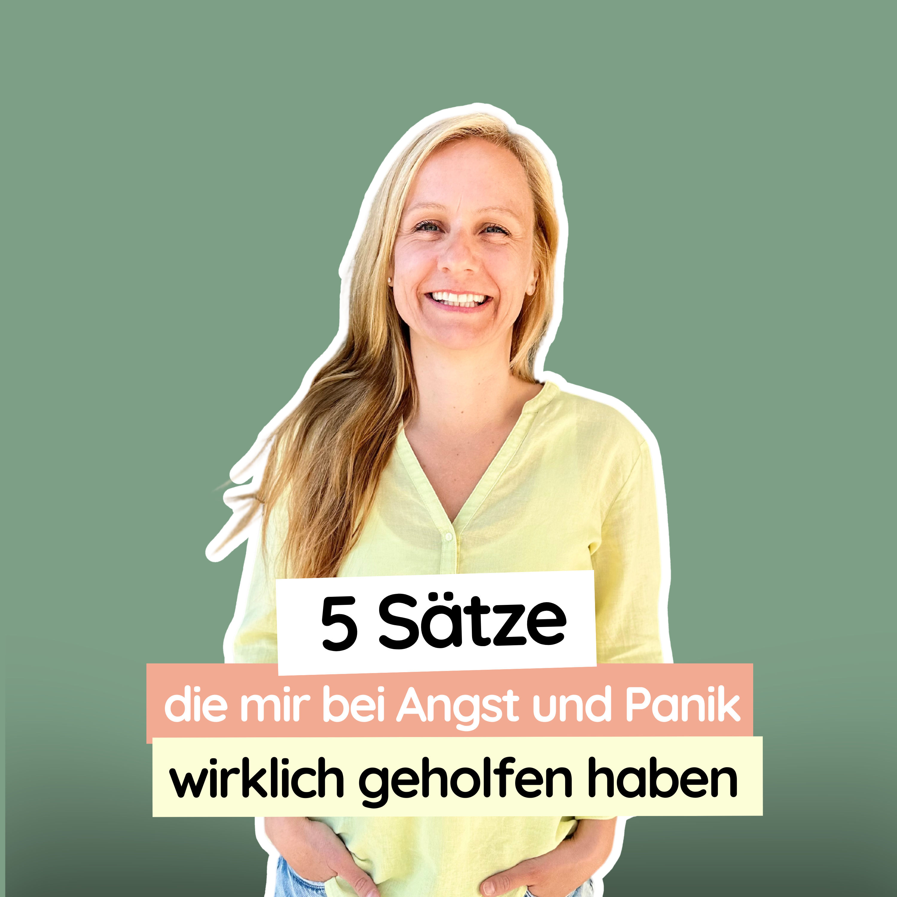 #35 5 Sätze, die mir bei Angst und Panik wirklich geholfen haben