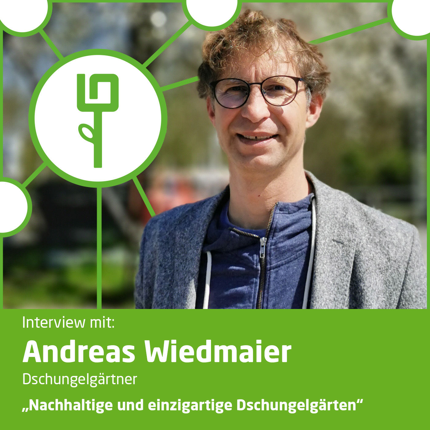 #35: Andreas Wiedmaier - "Dschungelgärtner"