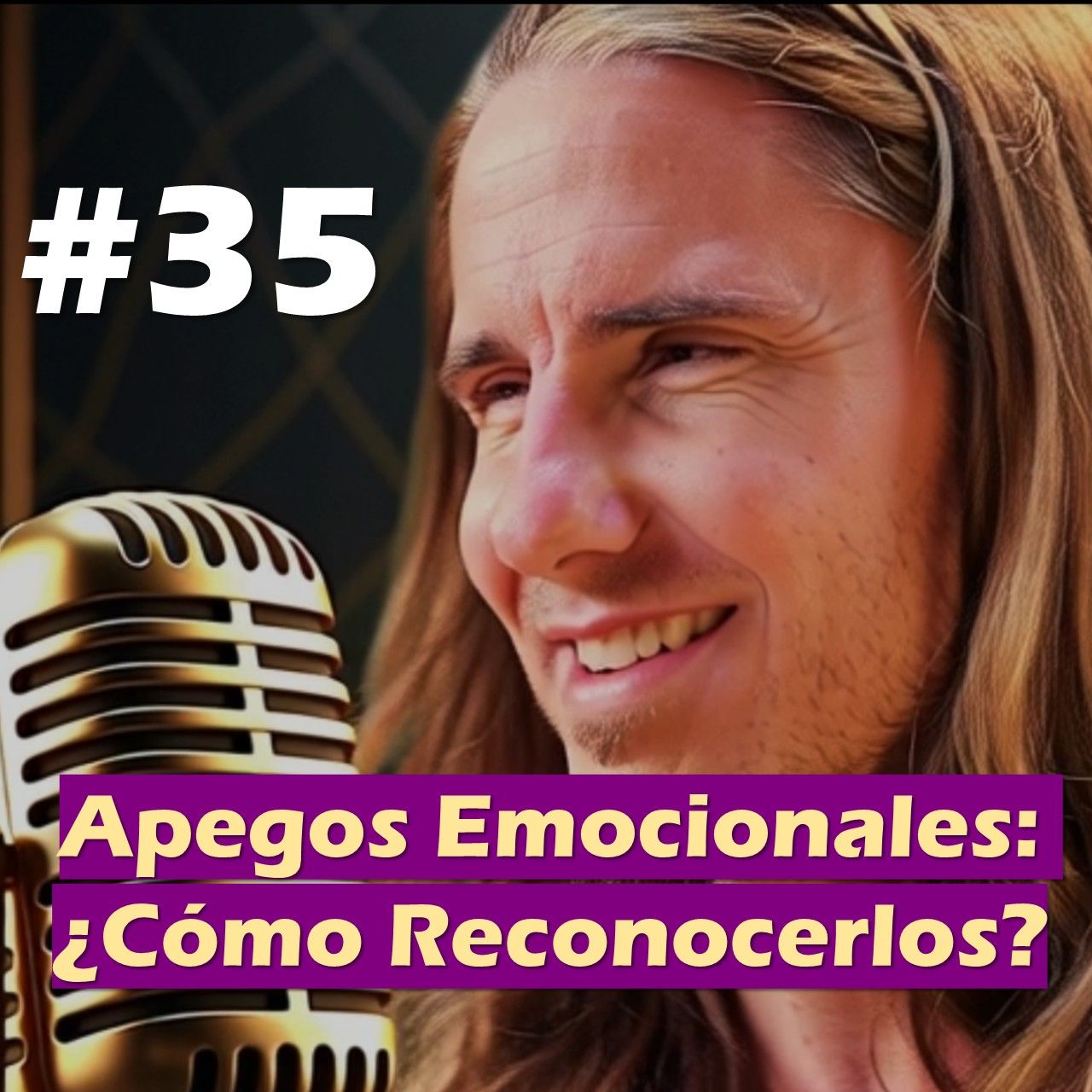 🎙️#35 Apegos Emocionales: ¿Cómo Reconocerlos? - MARIANO MENÉNDEZ PODCAST