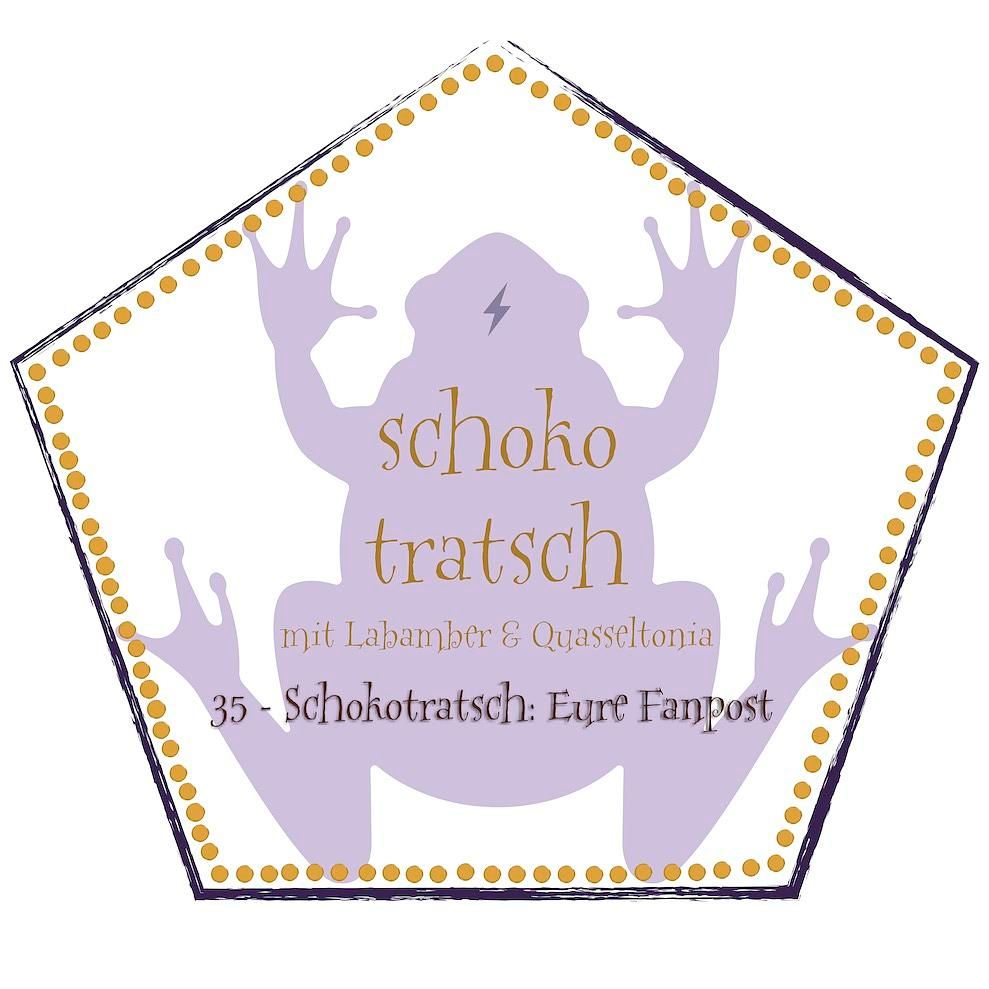 35 - Schokotratsch: Eure Fanpost