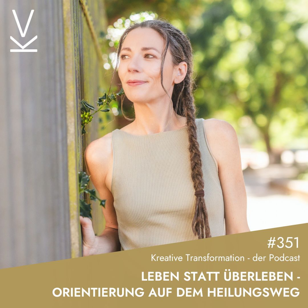 #351 Leben statt Überleben - Orientierung auf dem Heilungsweg