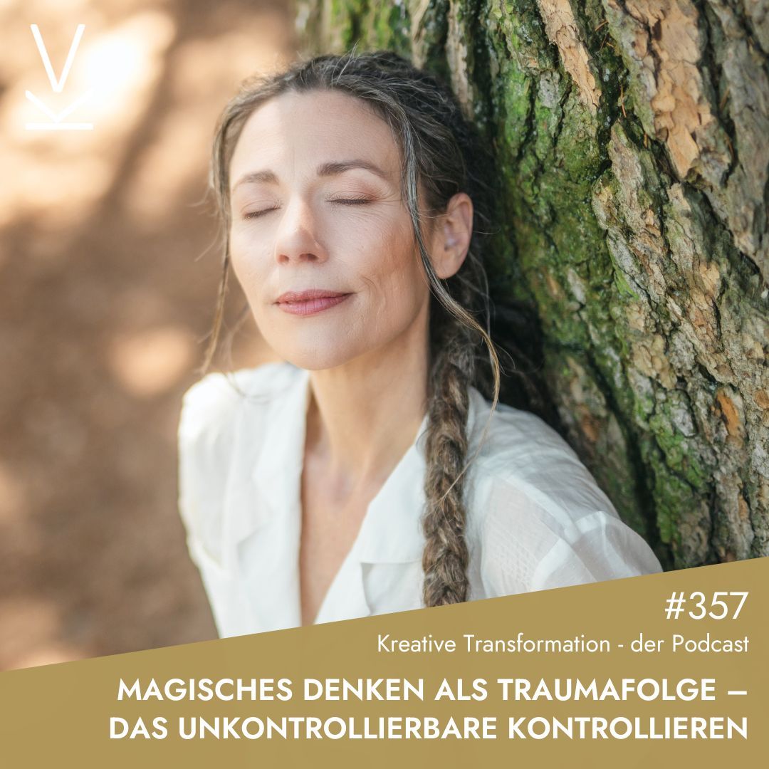 #357 Magisches Denken als Traumafolge – das Unkontrollierbare kontrollieren