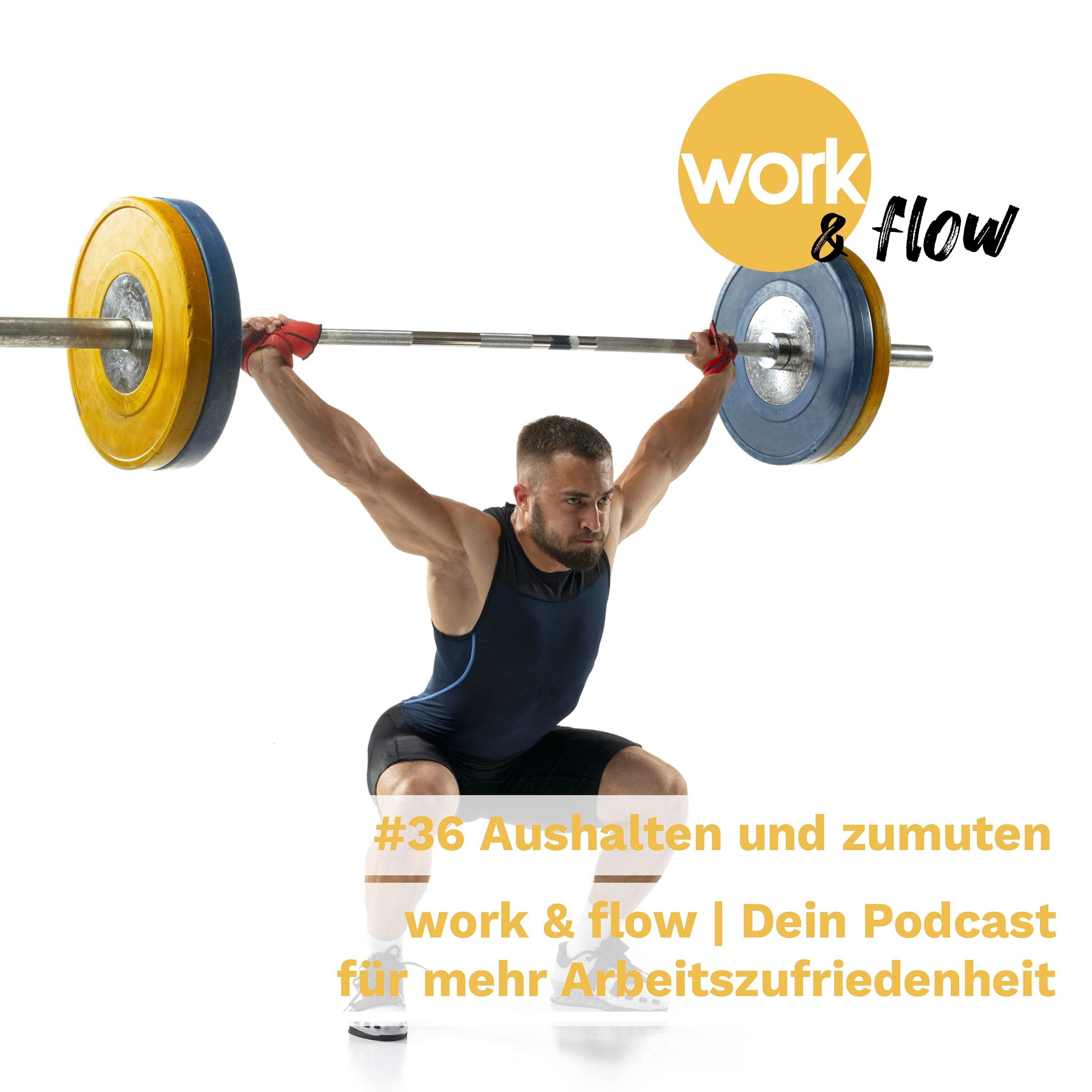 #36 Aushalten und zumuten