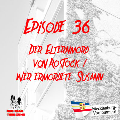 #36 Der Elternmord von Rostock & Wer ermordete Susann?
