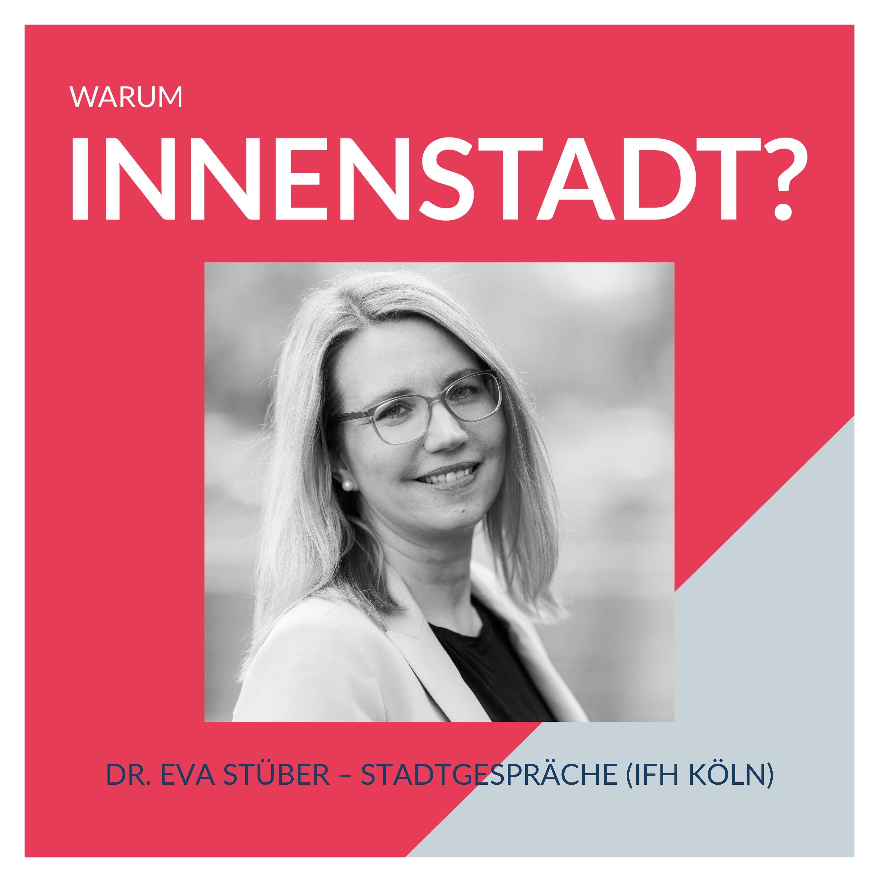 #36 Dr. Eva Stüber - Stadtgespräche (IFH Köln)
