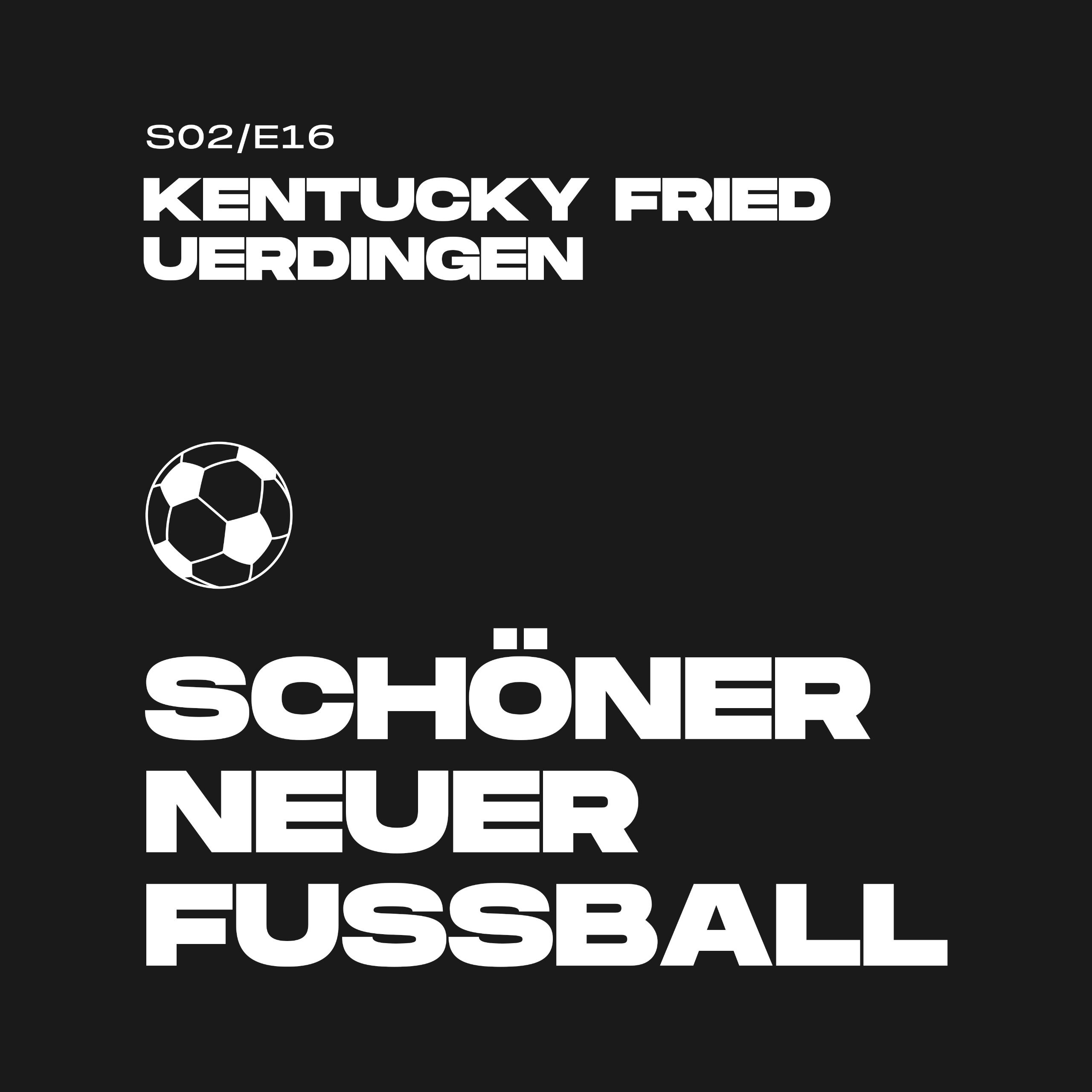 #36 - Kentucky Fried Uerdingen