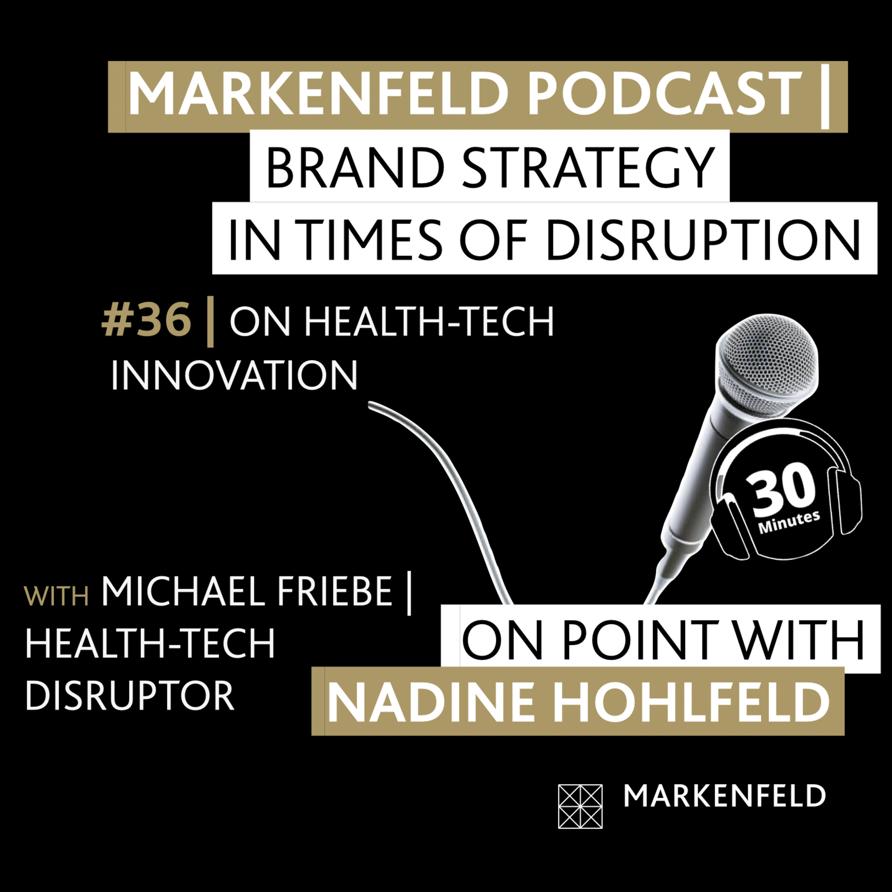 đ„ 36 | ON HEALTH-TECH INNOVATION with MICHAEL FRIEBE (HEALTH-TECH DISRUPTOR)