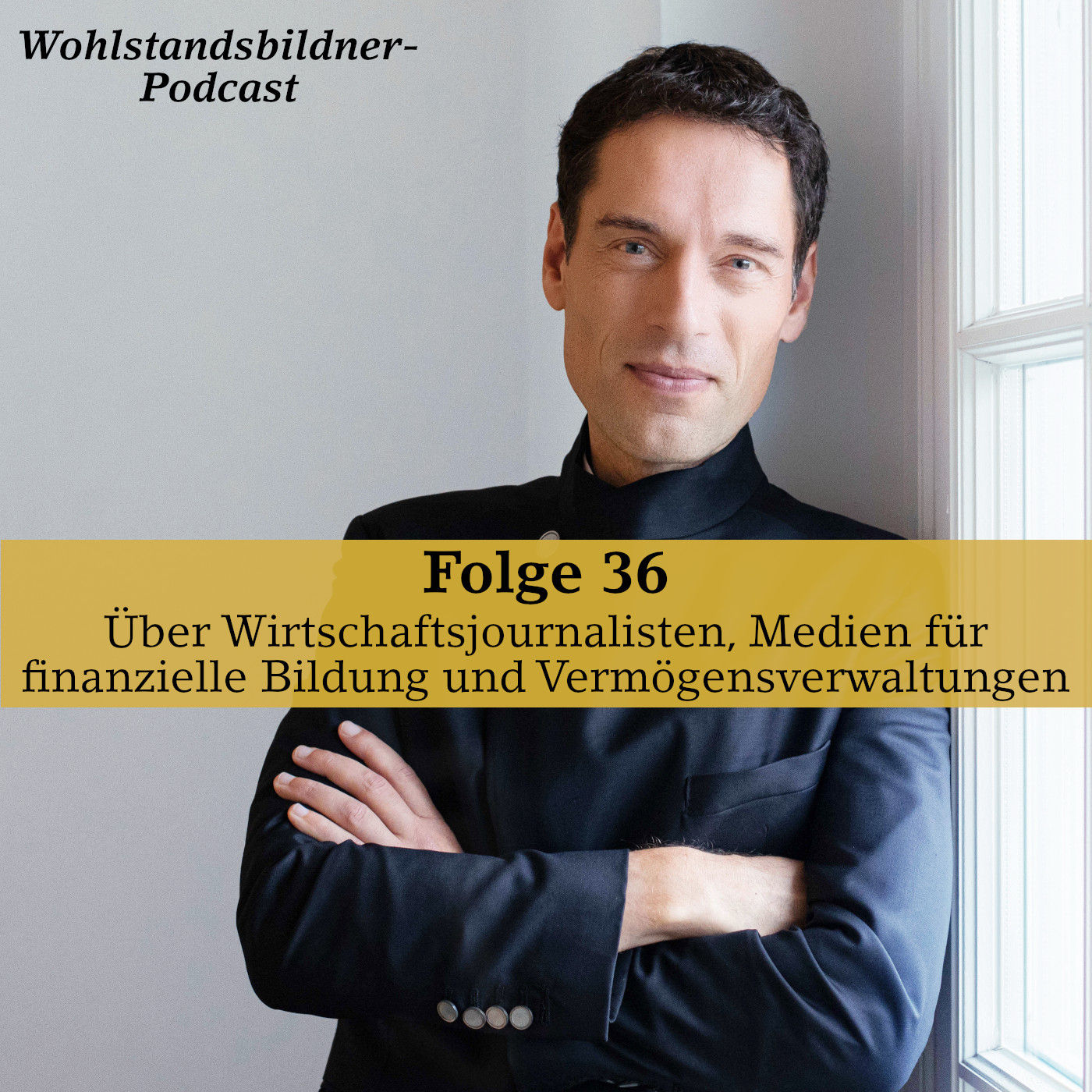 #36 Über Wirtschaftsjournalisten, Medien für finanzielle Bildung und Vermögensverwaltungen