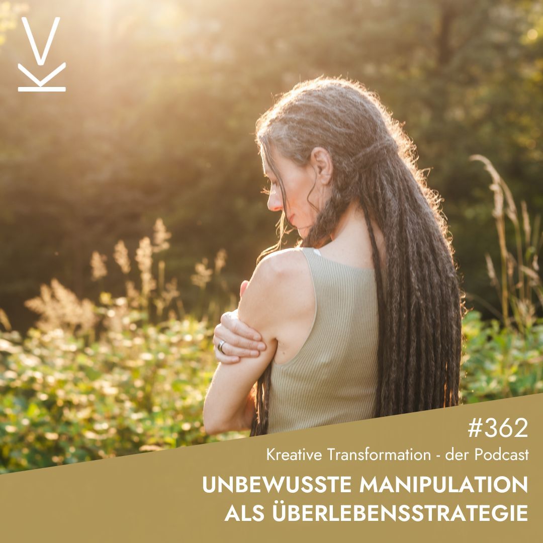 #362 Unbewusste Manipulation als Überlebensstrategie