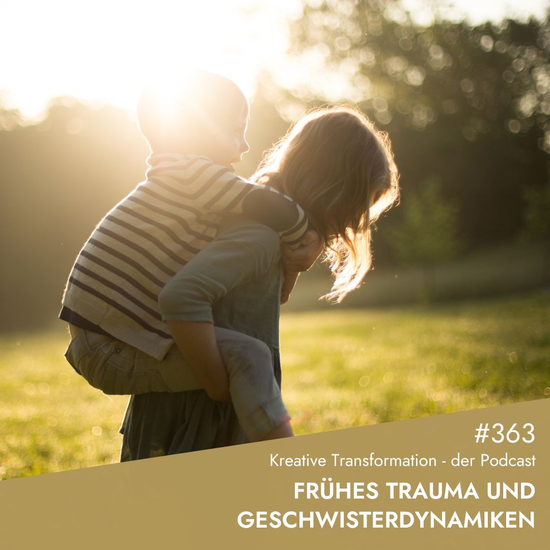 #363 Frühes Trauma und Geschwisterdynamiken