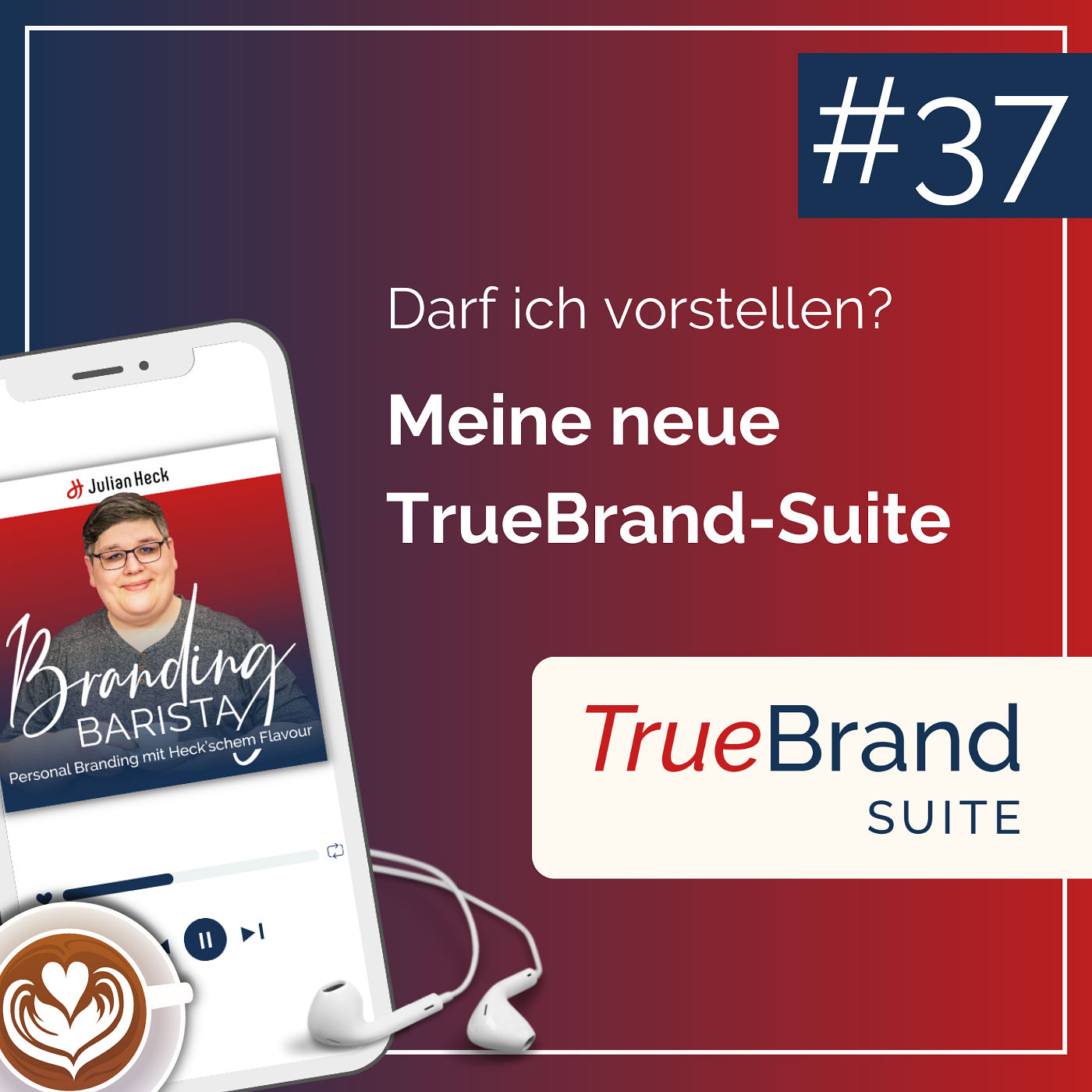 #37 – Darf ich vorstellen: Meine TrueBrand-Suite.
