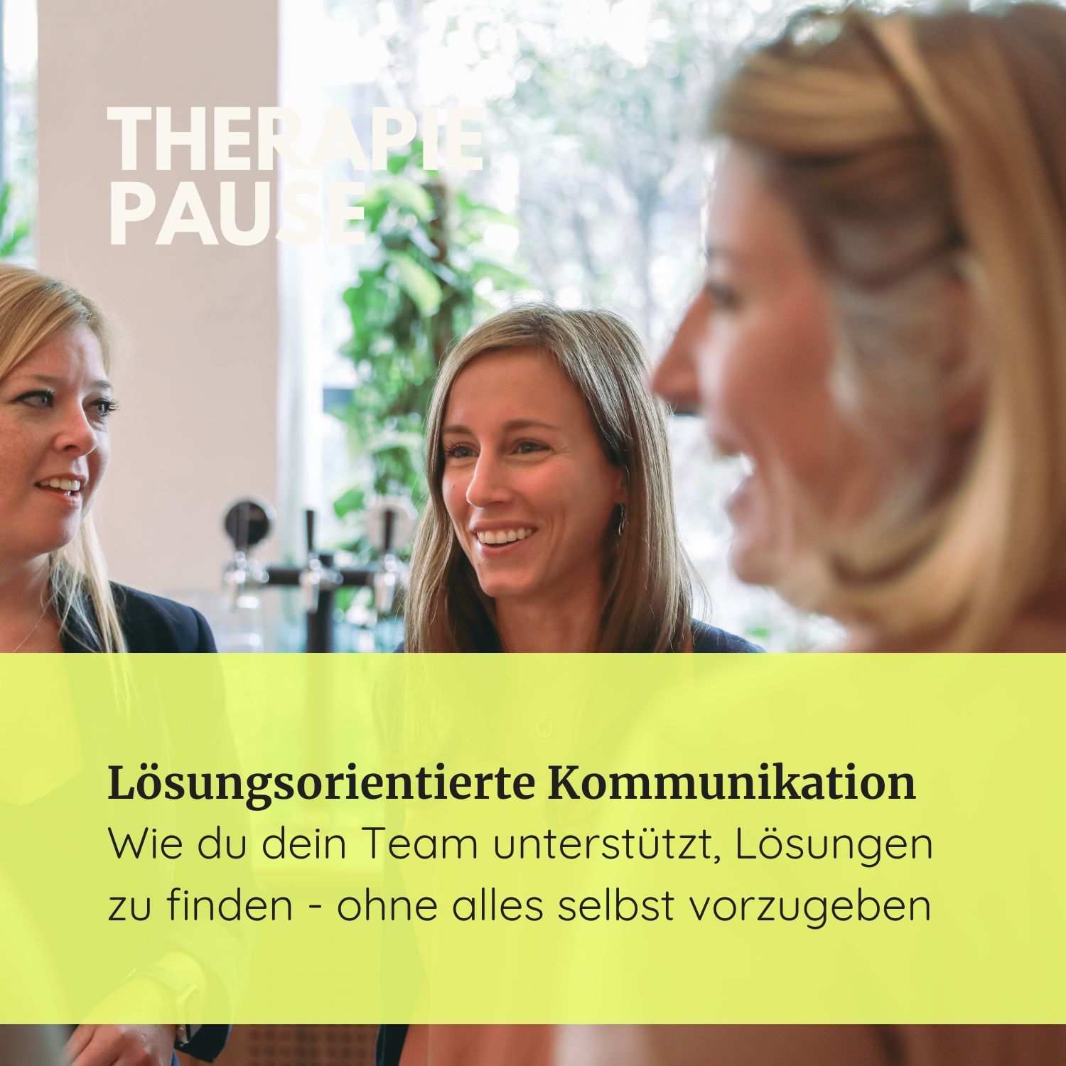 #37 Lösungsorientierte Kommunikation - Wie du dein Team unterstützt, Lösungen zu finden - ohne alles selbst vorzugeben
