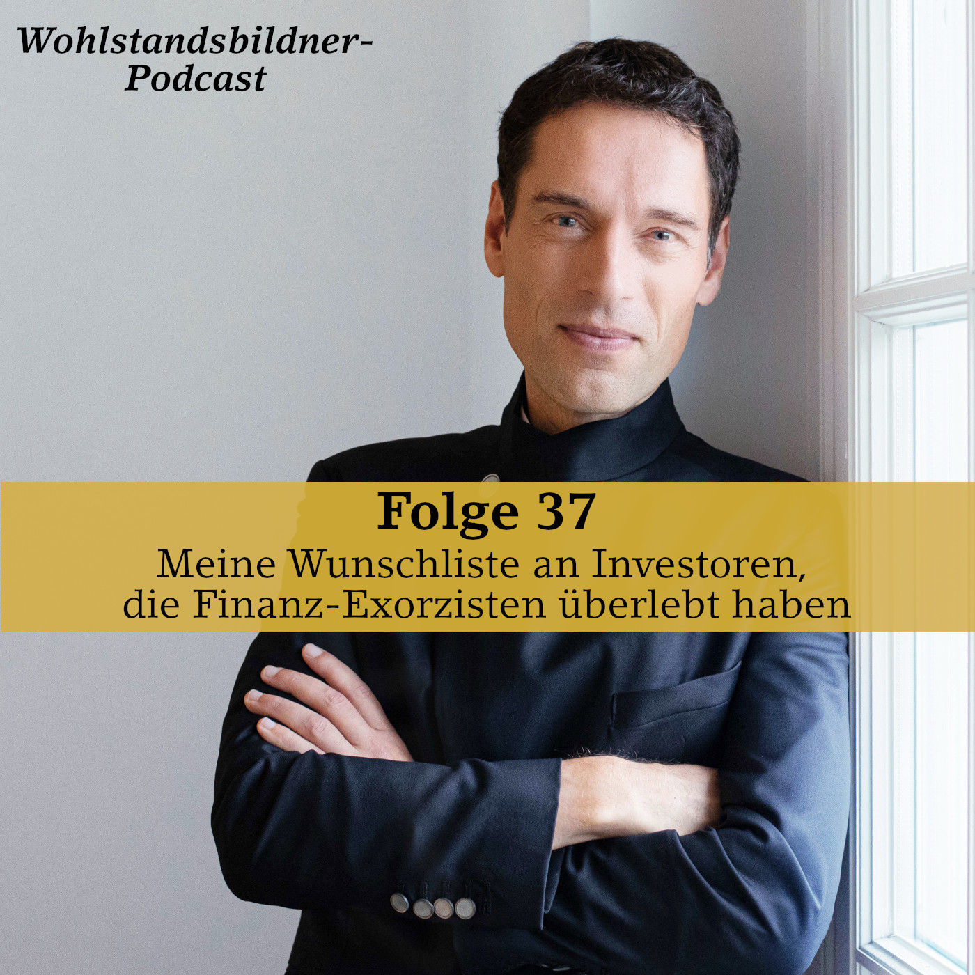 #37 Meine Wunschliste an Investoren, die Finanz-Exorzisten überlebt haben