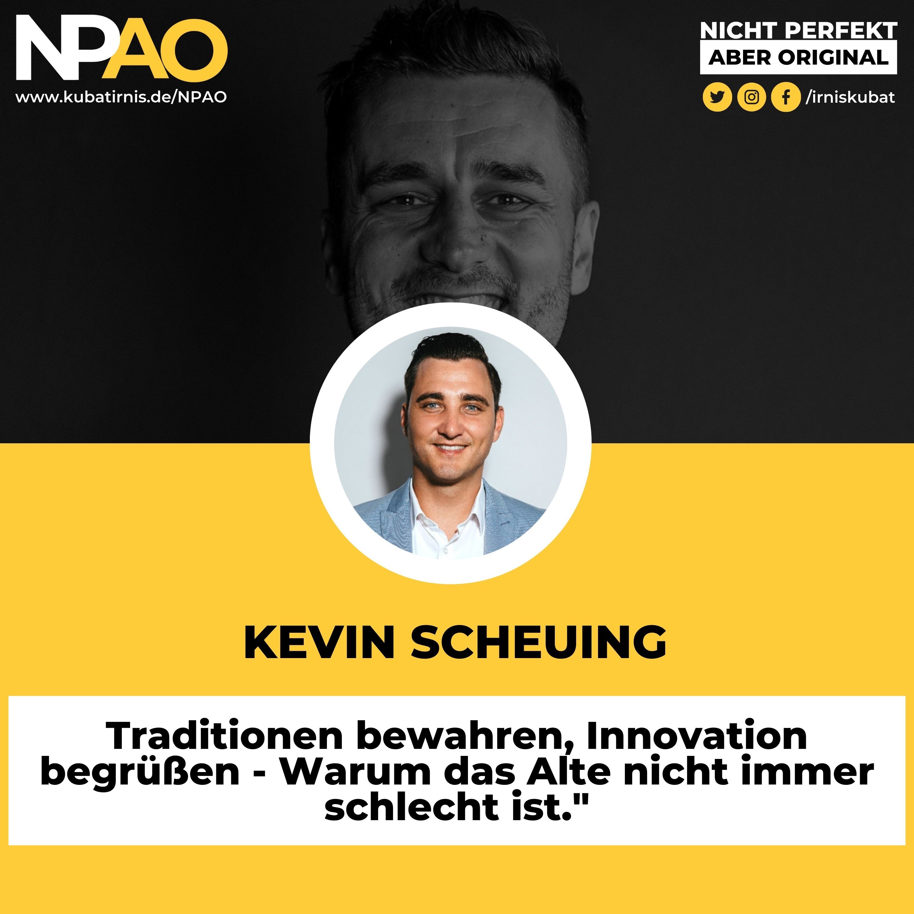 #37 "Traditionen bewahren, Innovation begrüßen - Warum das Alte nicht immer schlecht ist." Kevin Scheuing