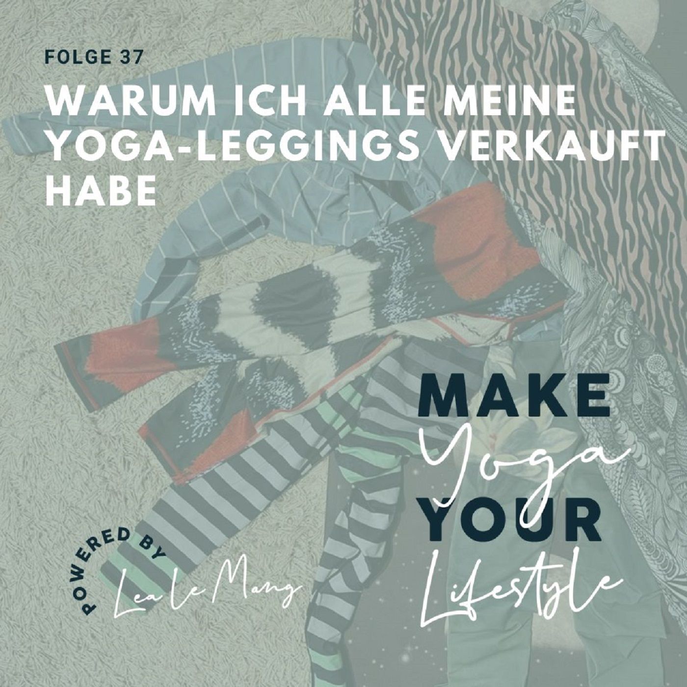 37 - Warum ich alle meine Yoga-Leggings verkauft habe