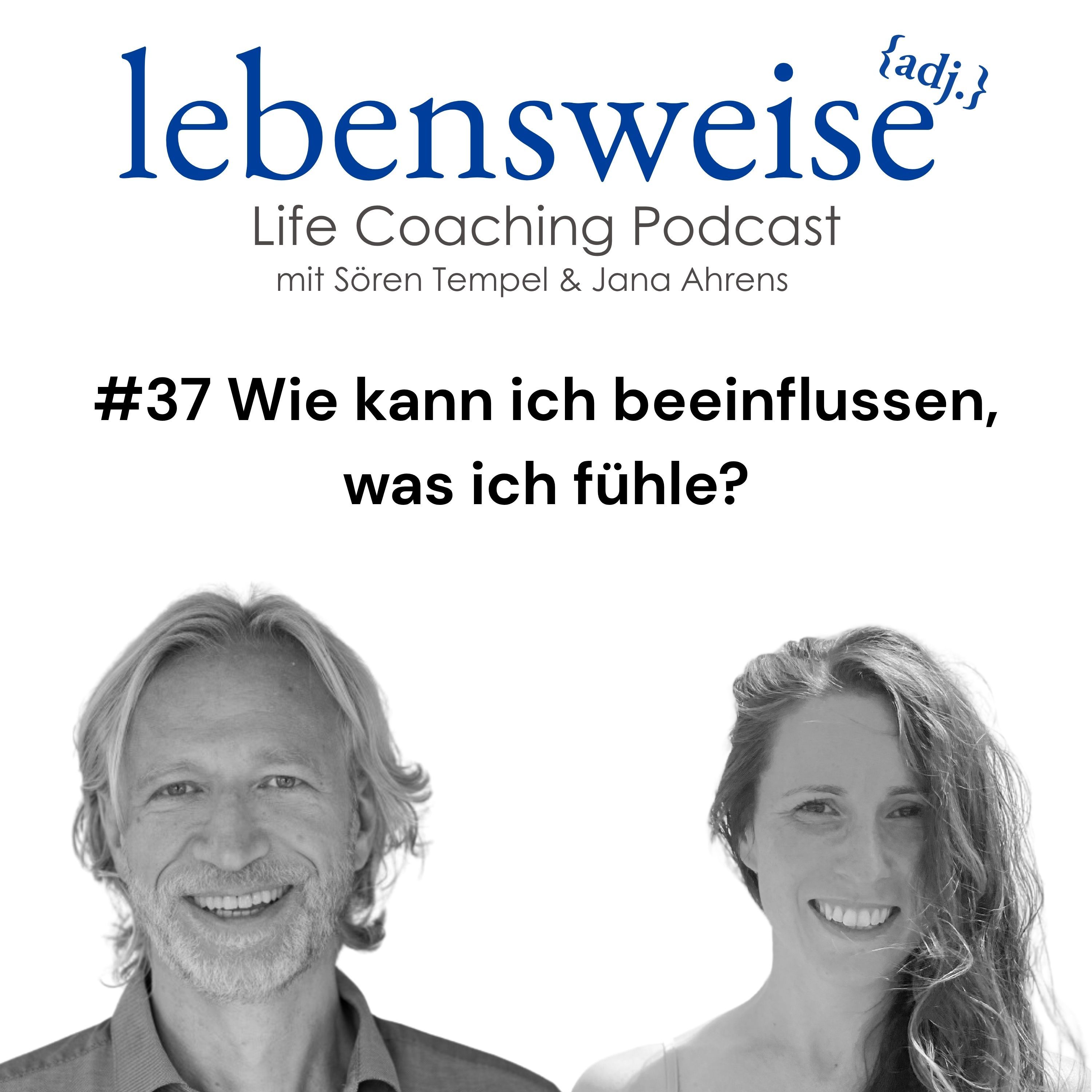 #37 Wie kann ich beeinflussen, was ich fühle?