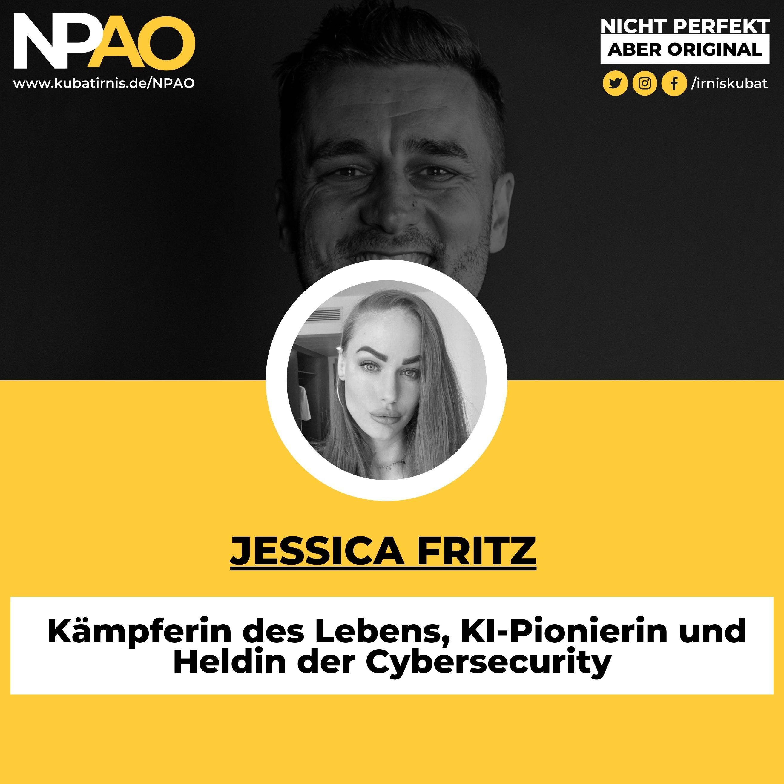 #38 " Kämpferin des Lebens, KI-Pionierin und Heldin der Cybersecurity" Jessica Fritz - KI Expertin