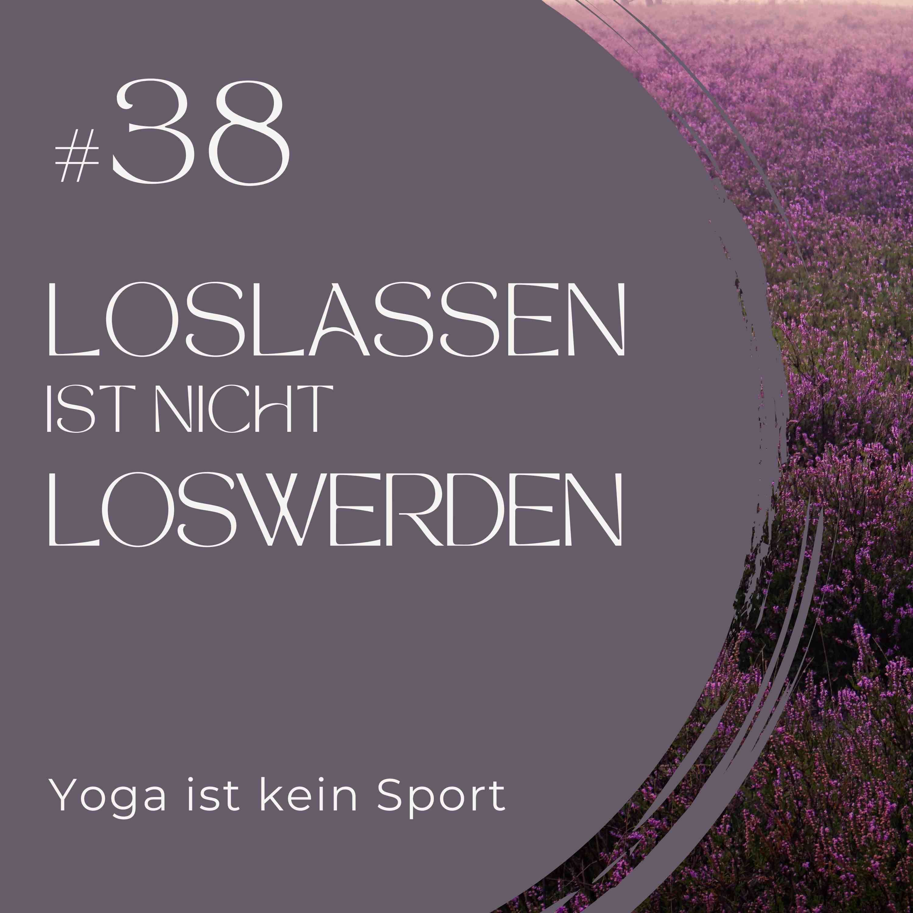 #38 Loslassen ist nicht loswerden
