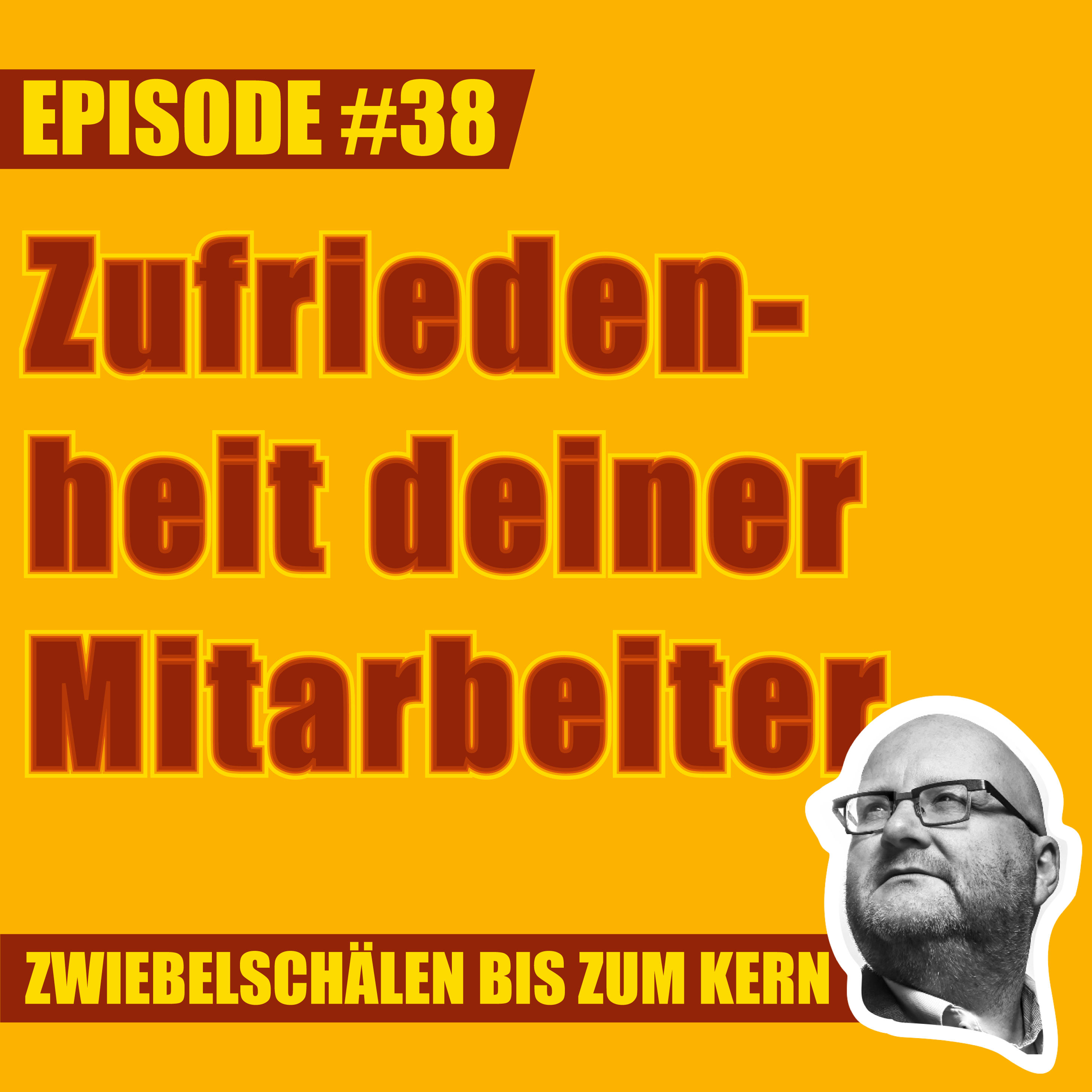 #38 – Wie wichtig ist dir die Zufriedenheit deiner Mitarbeiter, Lars?