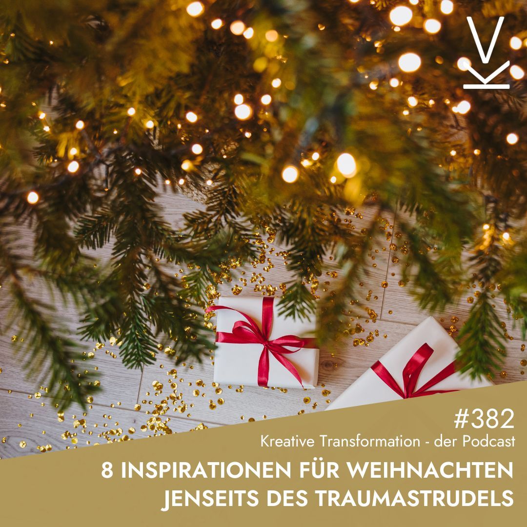 #382 8 Inspirationen für Weihnachten jenseits des Traumastrudels