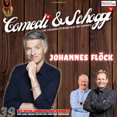 39 COMEDI & SCHOGGI mit JOHANNES FLÖCK