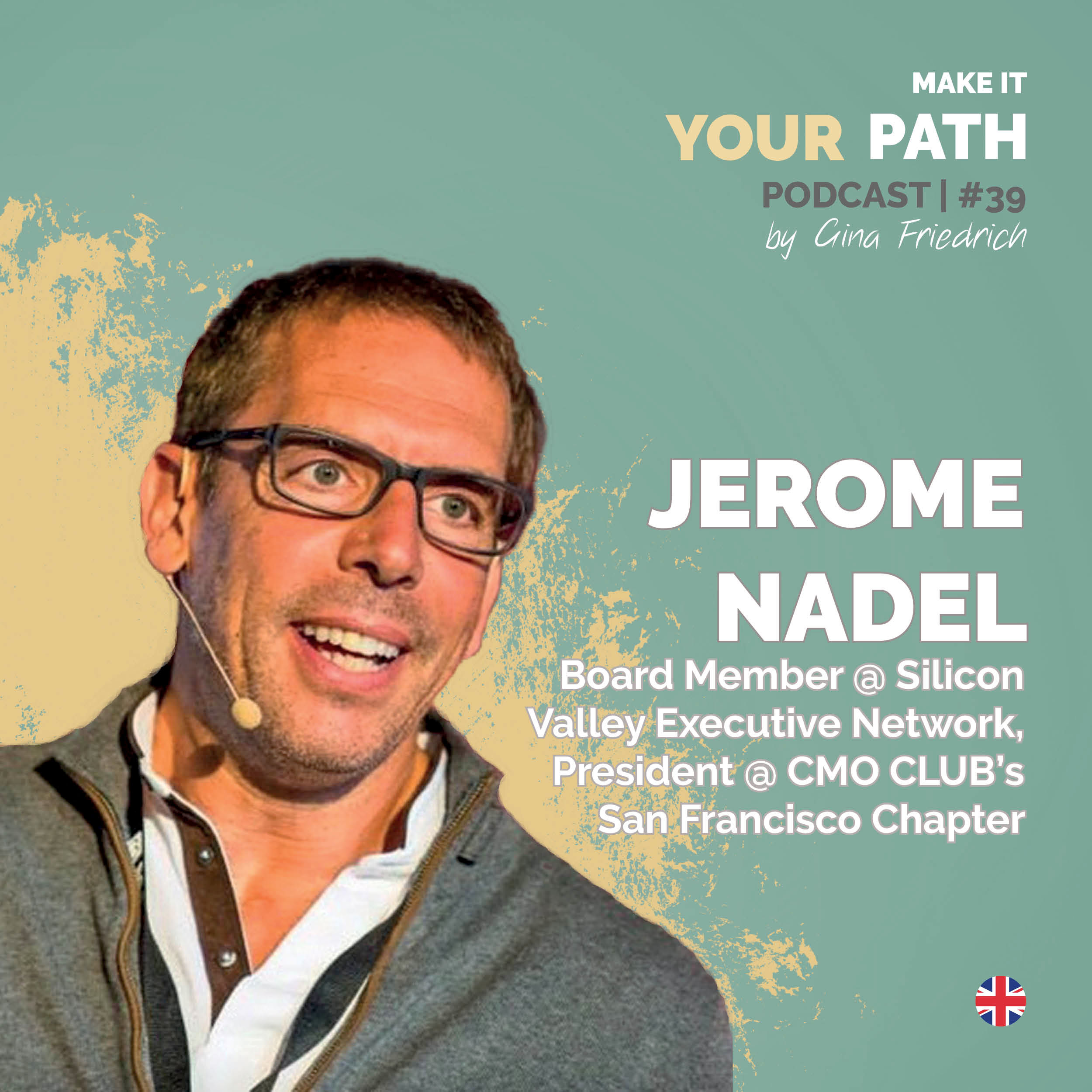 #39 Jerome Nadel | I wish I’d have slowed down more to appreciate all of the levels that I achieved