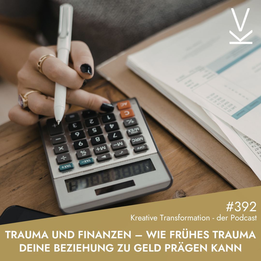 #392 Trauma und Finanzen – wie frühes Trauma deine Beziehung zu Geld prägen kann