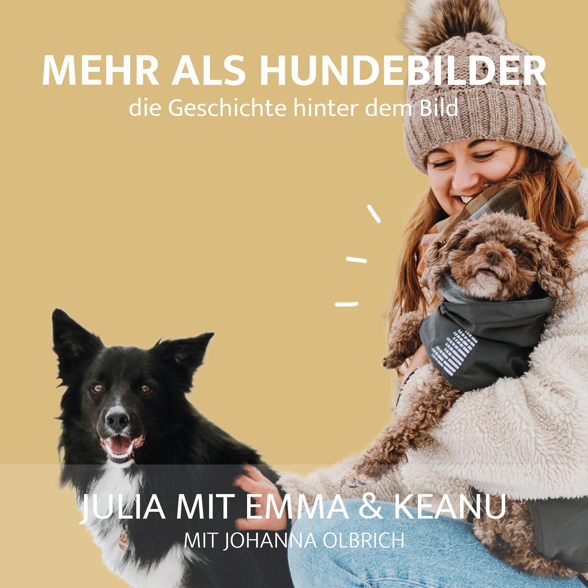 #4 Die Geschichte von Julia mit Emma & Keanu - Darf sich die Bindung zu meinen Hunden unterscheiden?