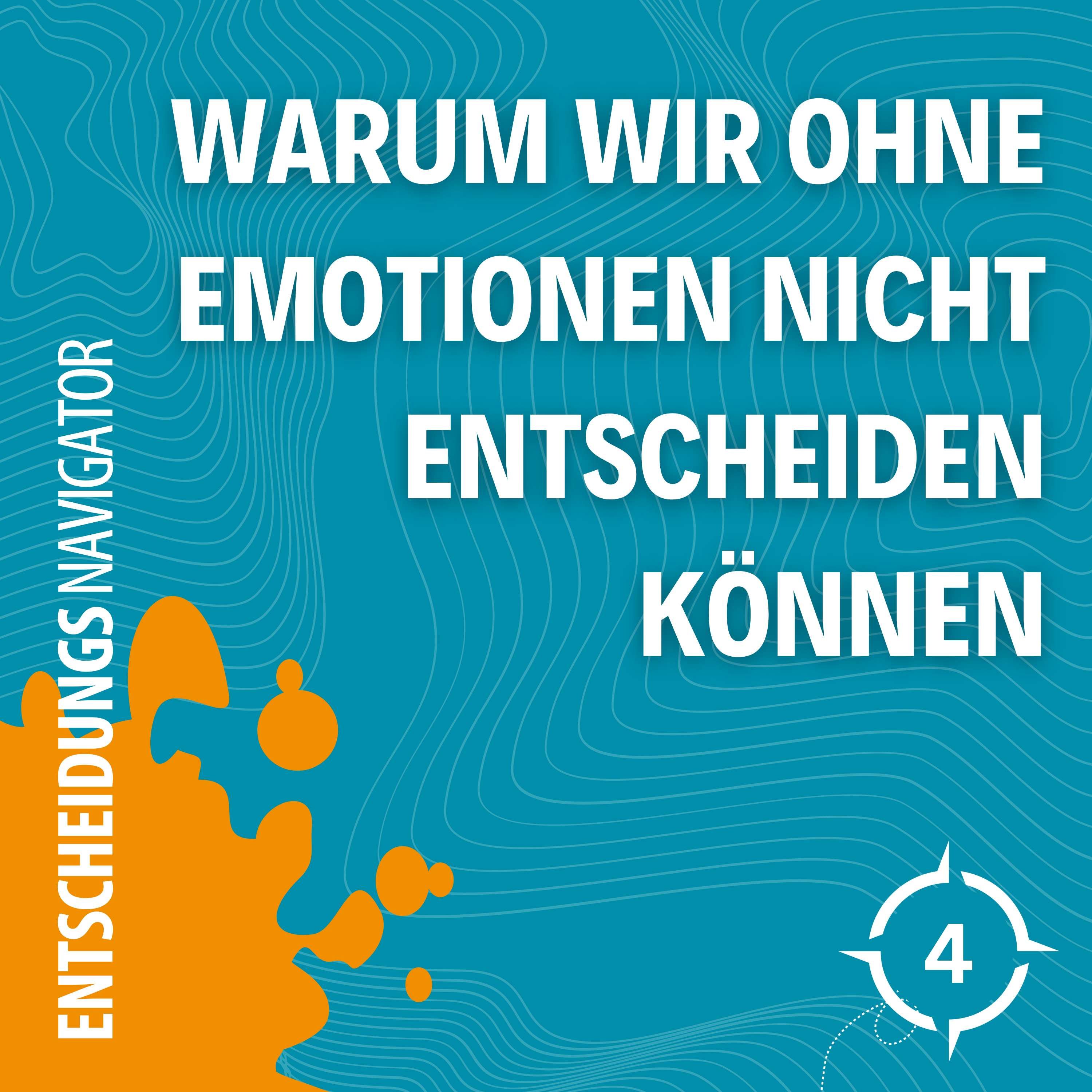 #4 -Entscheide mit Herz: Wie Emotionen unsere Entscheidungen beeinflussen
