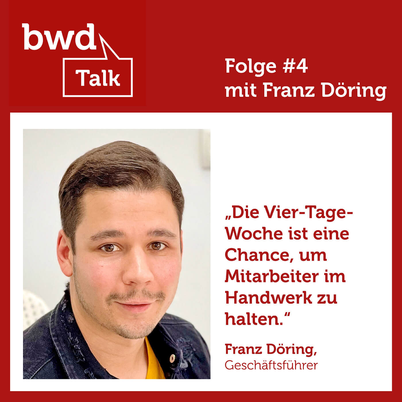 #4 Franz Döring: Sieht die Vier-Tage-Woche als Chance für seinen Betrieb und das Handwerk