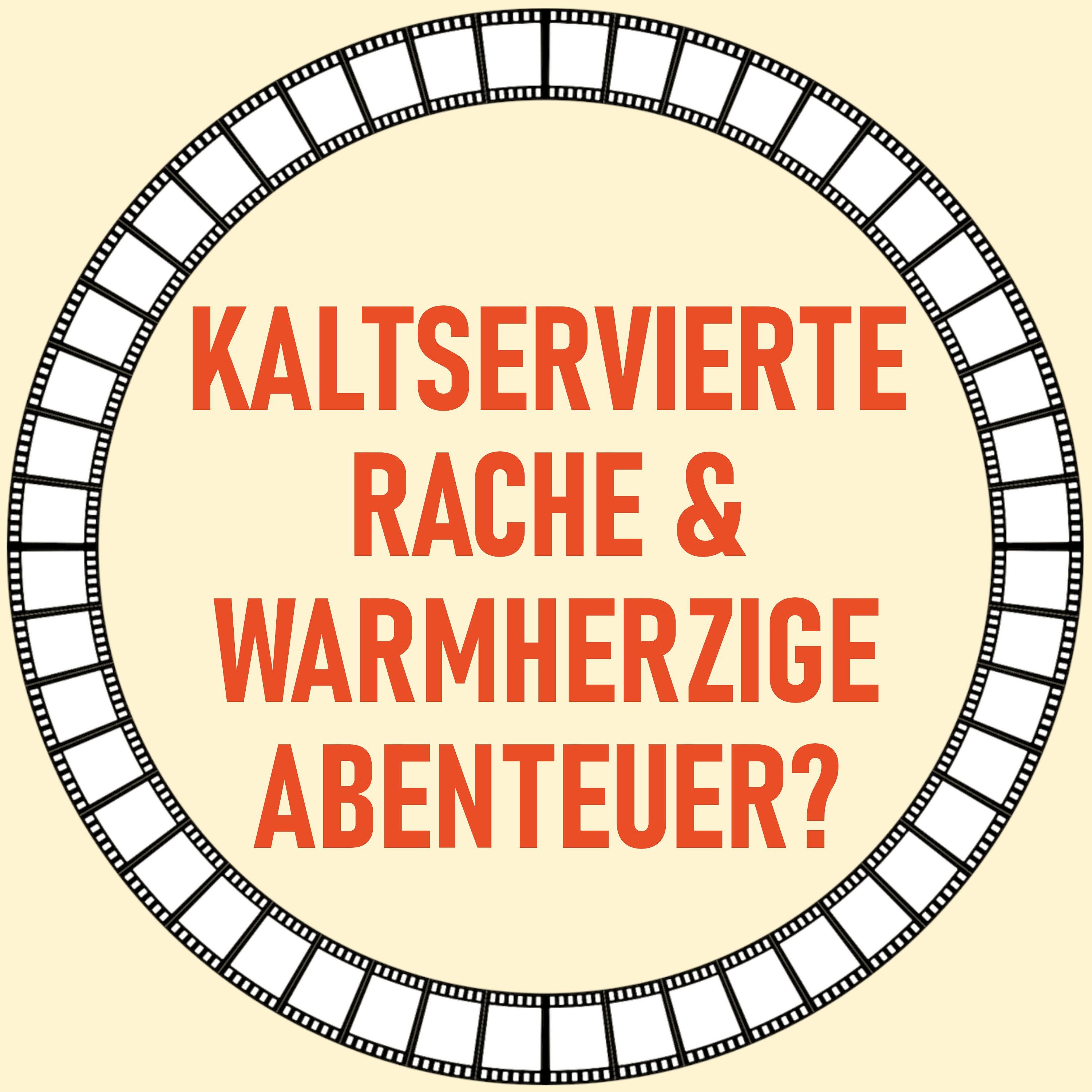 [4] Kaltservierte Rache & warmherzige Abenteuer?