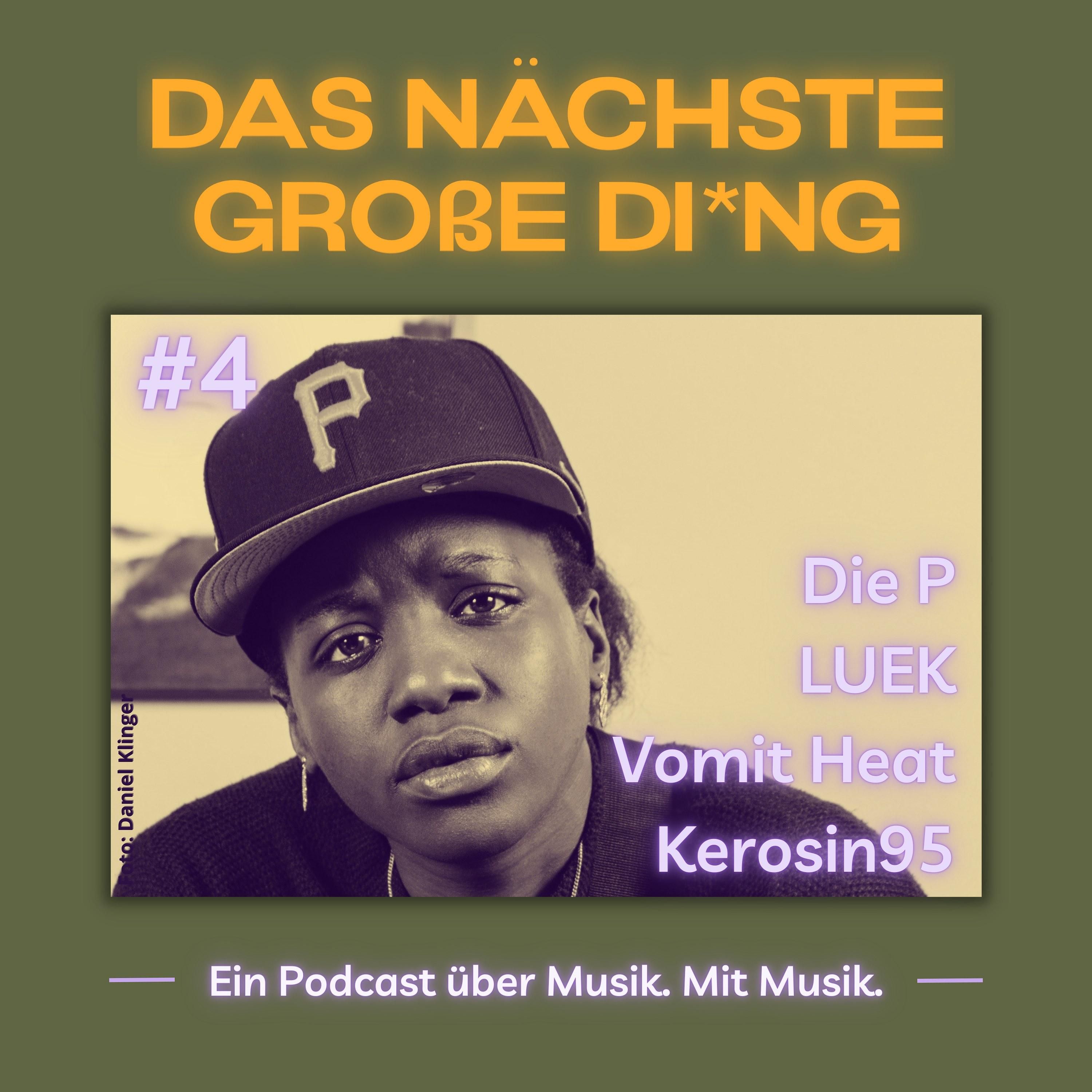 #4 LUEK, Die P, Vomit Heat, Kerosin95 und mehr