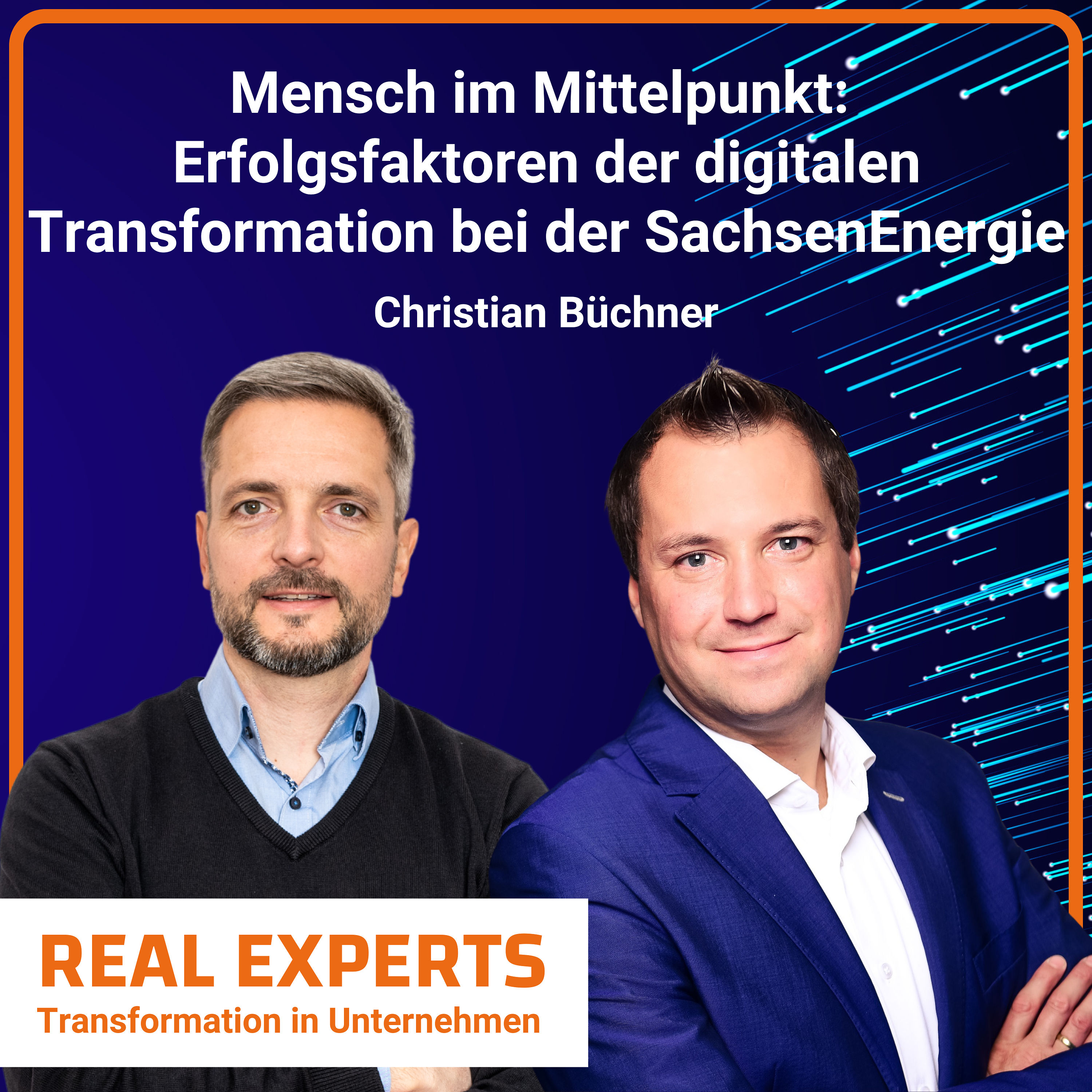 #4 Mensch im Mittelpunkt: Erfolgsfaktoren der digitalen Transformation bei der SachsenEnergie | Christian Büchner