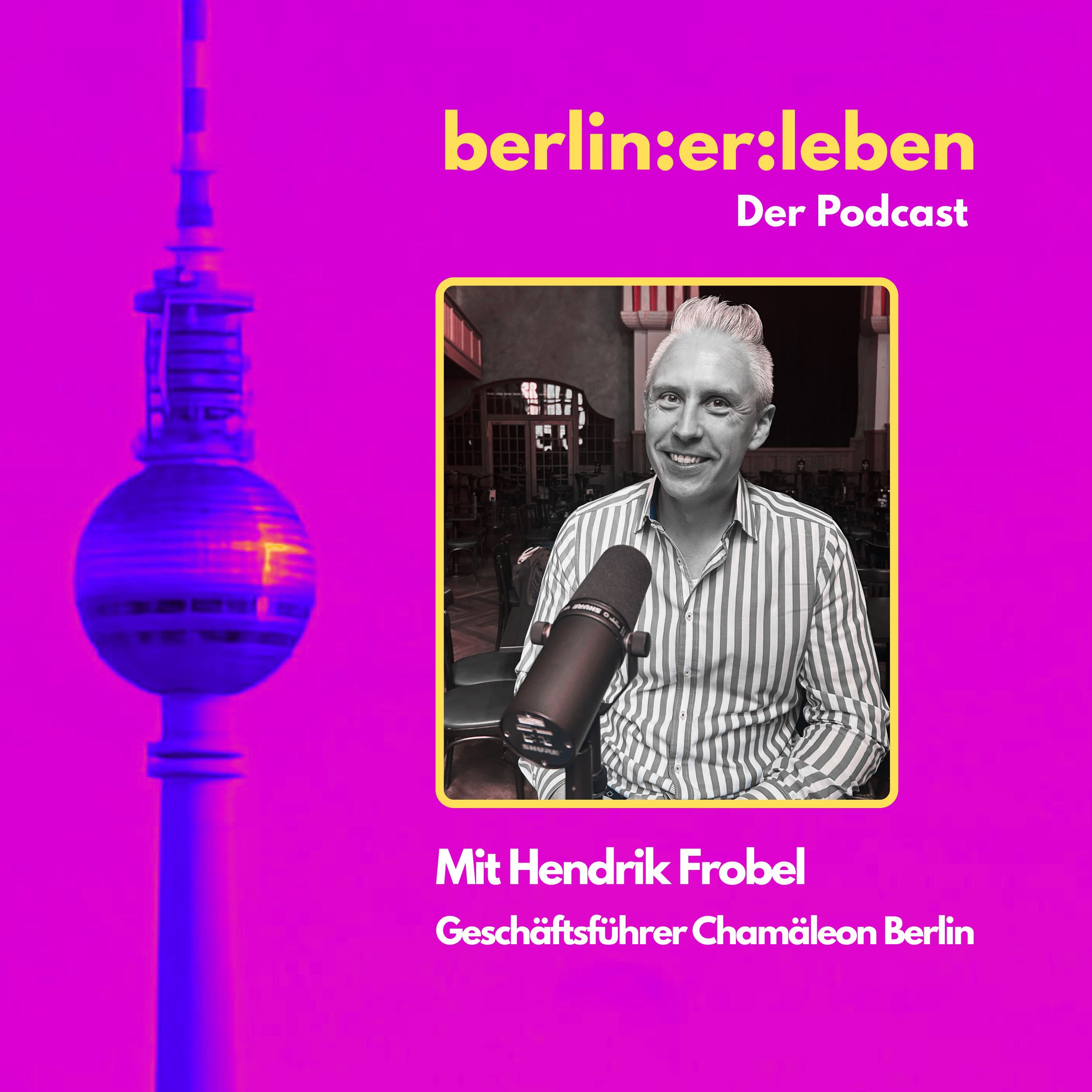 #4 Zirkus, Gastfreundschaft & Glanz in Berlin-Mitte - wie Hendrik Frobel das Chamäleon Berlin zum Leuchten bringt