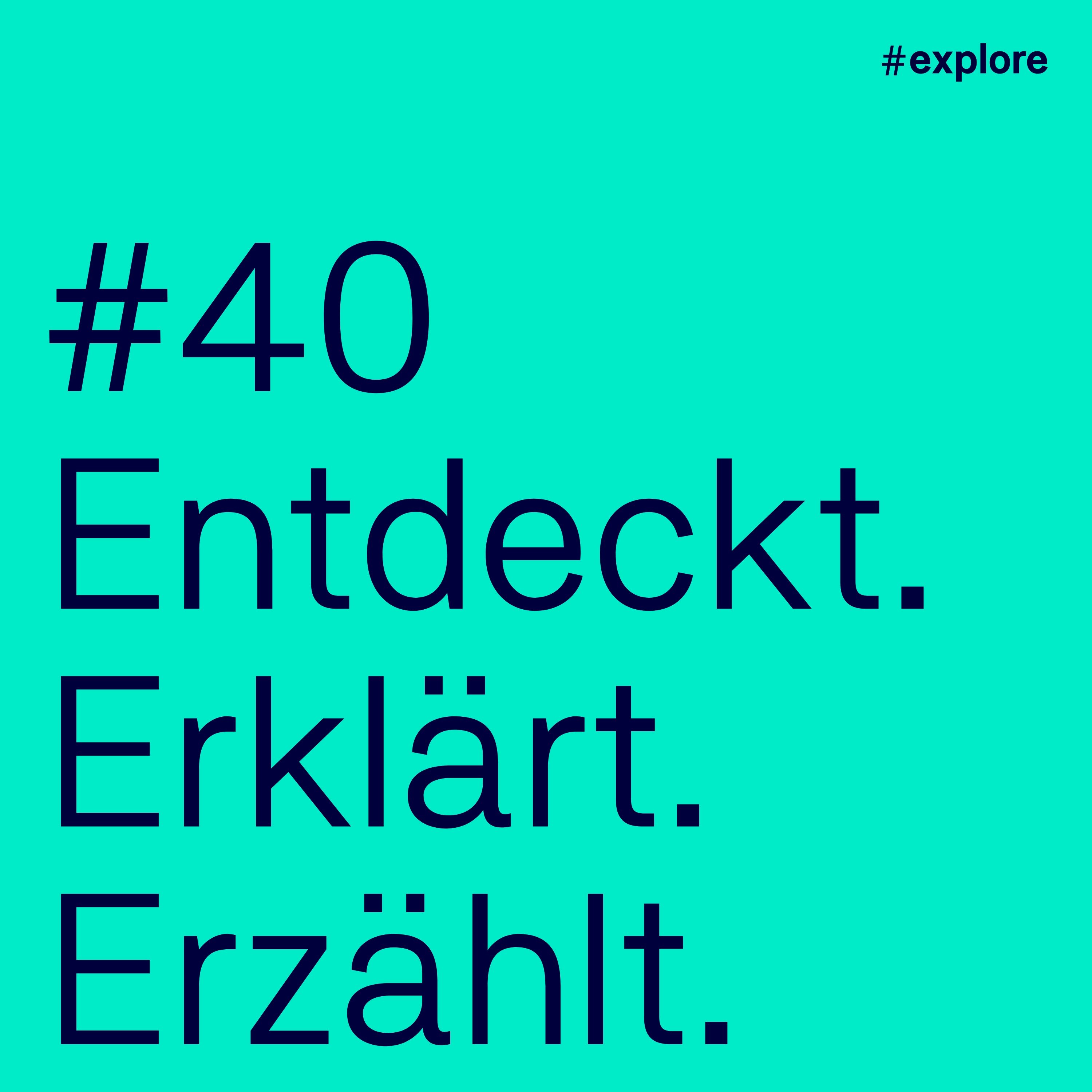 #40 - Das Beste aus 40 Folgen Entdeckt, Erklärt, Erzählt