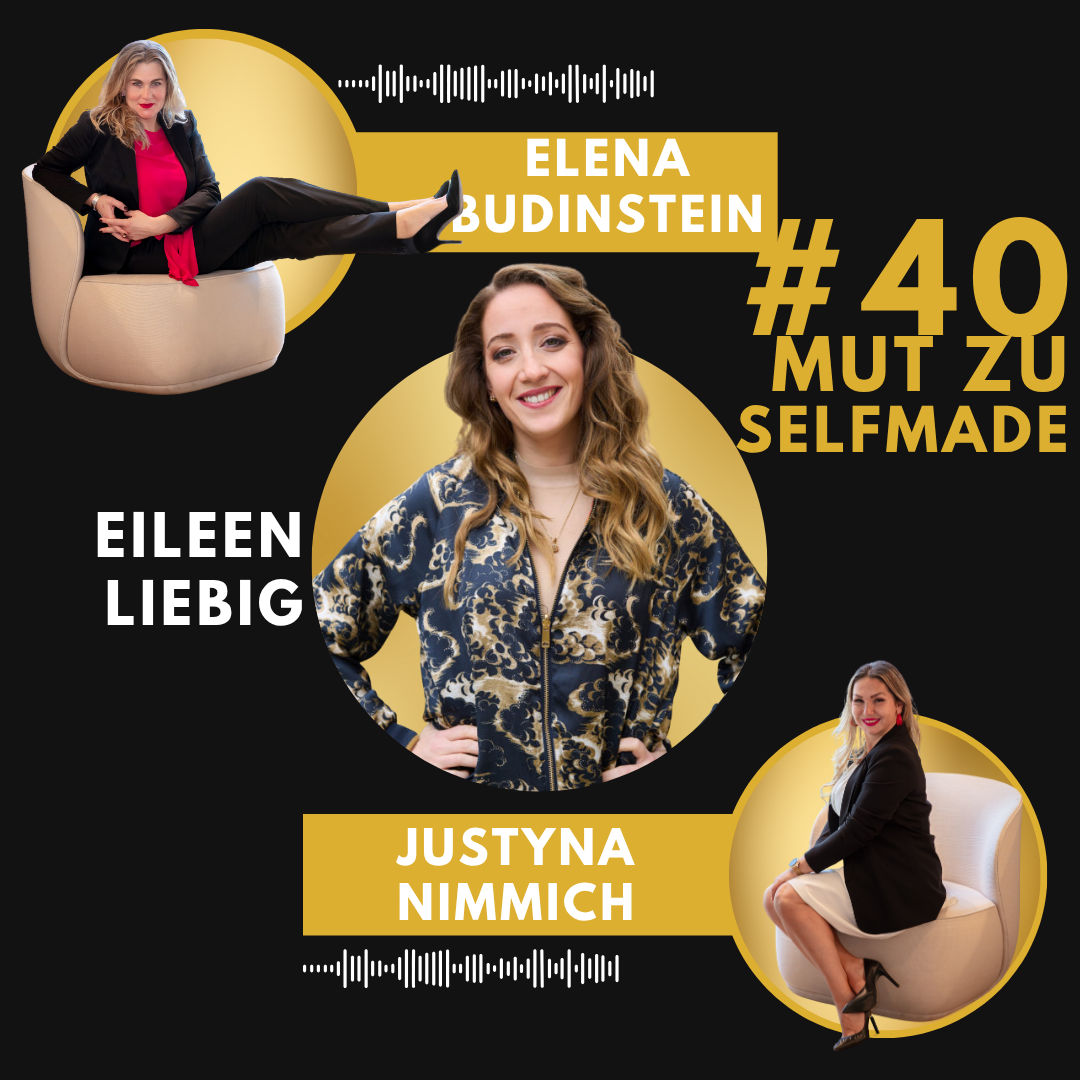 #40 Eileen Liebig - Mut zu Selfmade