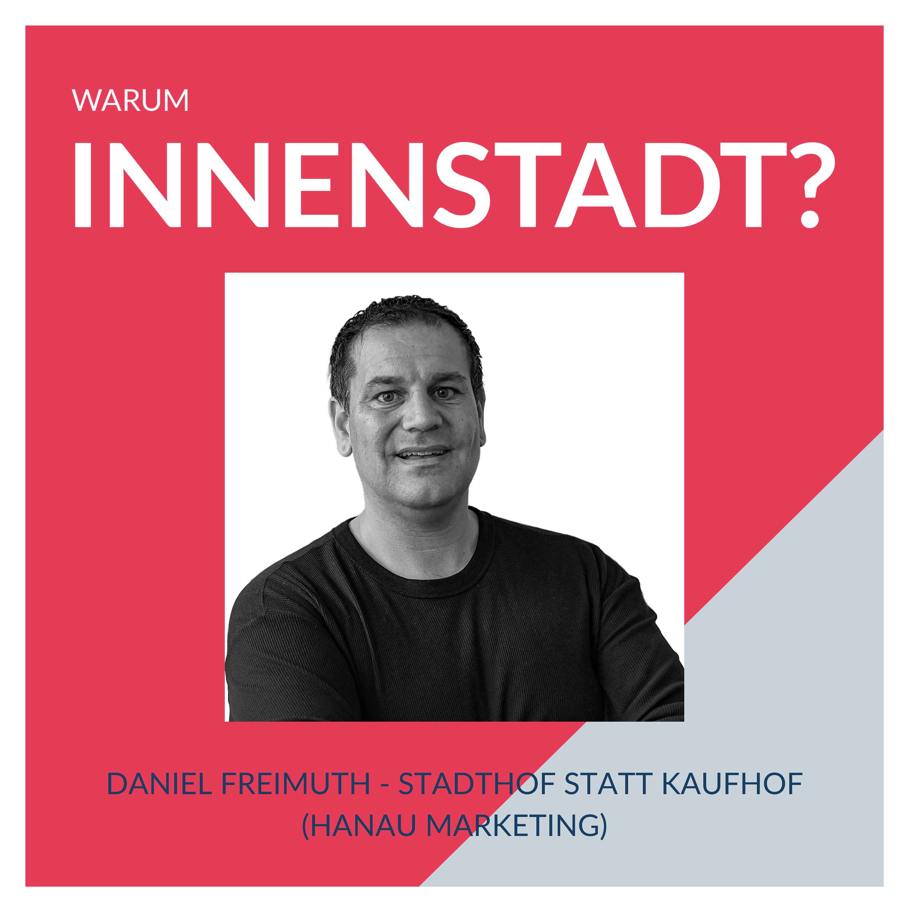 #41 Daniel Freimuth – Stadthof statt Kaufhof (Hanau Marketing)