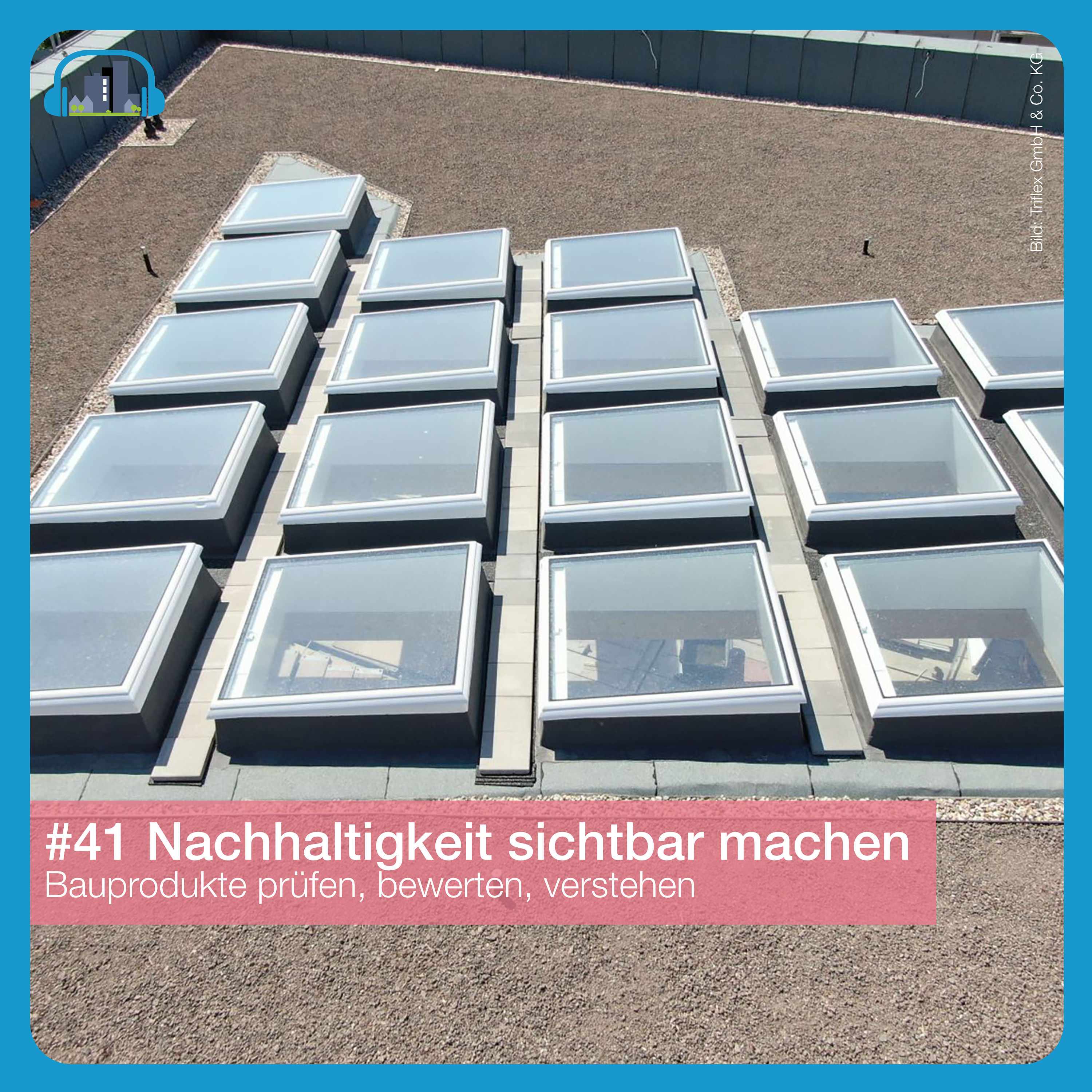 #41 Nachhaltigkeit sichtbar machen – Bauprodukte prüfen, bewerten, verstehen